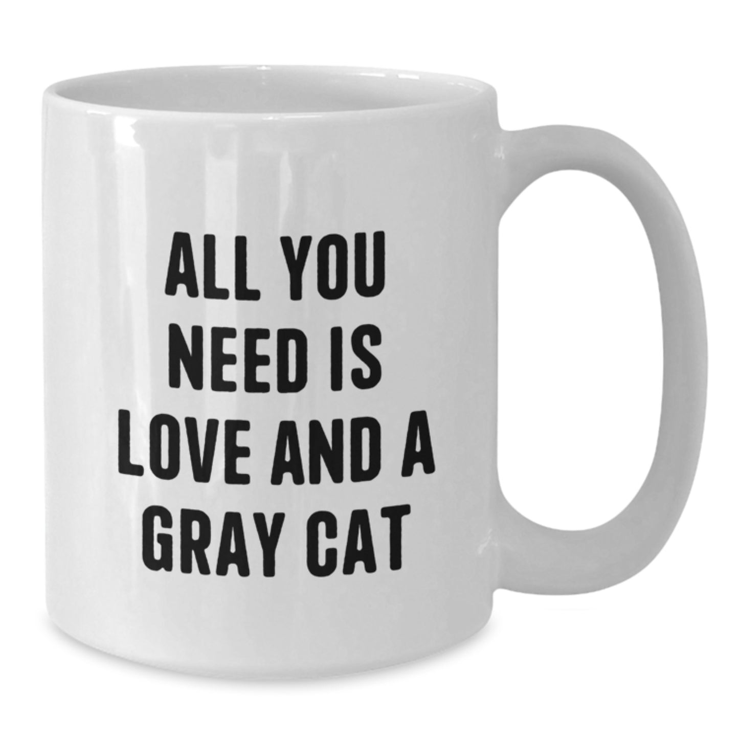 Funny Gray Cat Gifts from Friends, White Coffee Mug for Women, All You Need Is Love And A Gray Cat Quote, Perfect for Christmas Unique Gifts - Additional