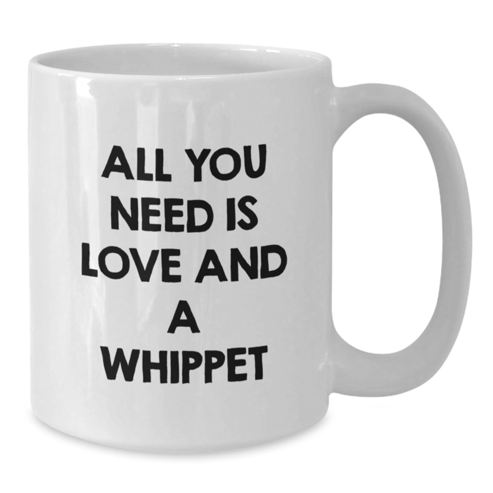 Whippet Dog Lovers Gift, All You Need Is Love And A Whippet, White Coffee Mug, Graduation Unique Gifts from Family to Grad - Additional