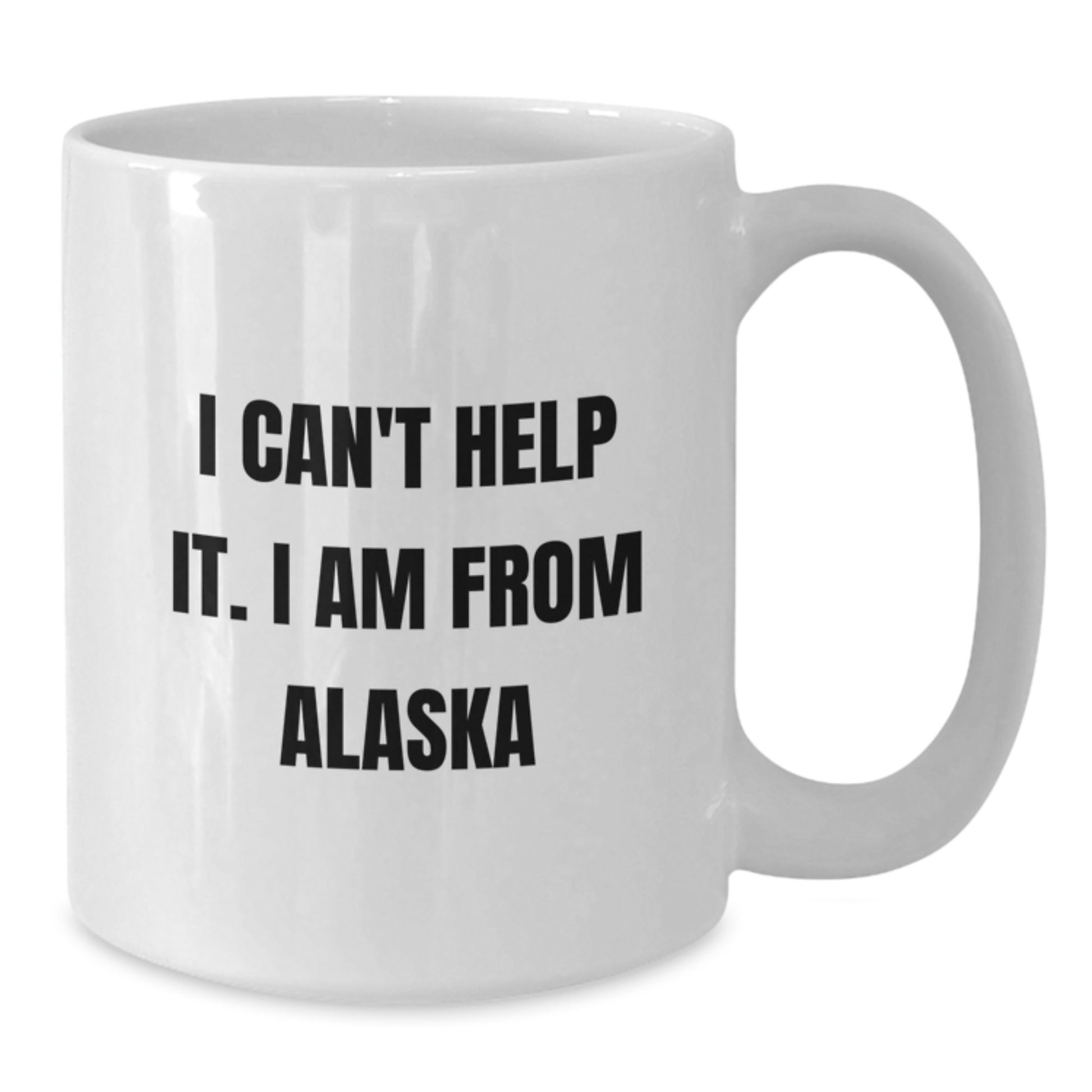 Funny Alaska Quotes Coffee Mug Gifts for Men from Family, Unique Graduation Mugs for Alaska Lovers, I Can't Help It. I Am From Alaska Mugs, White Ceramic 11oz or 15oz - Additional