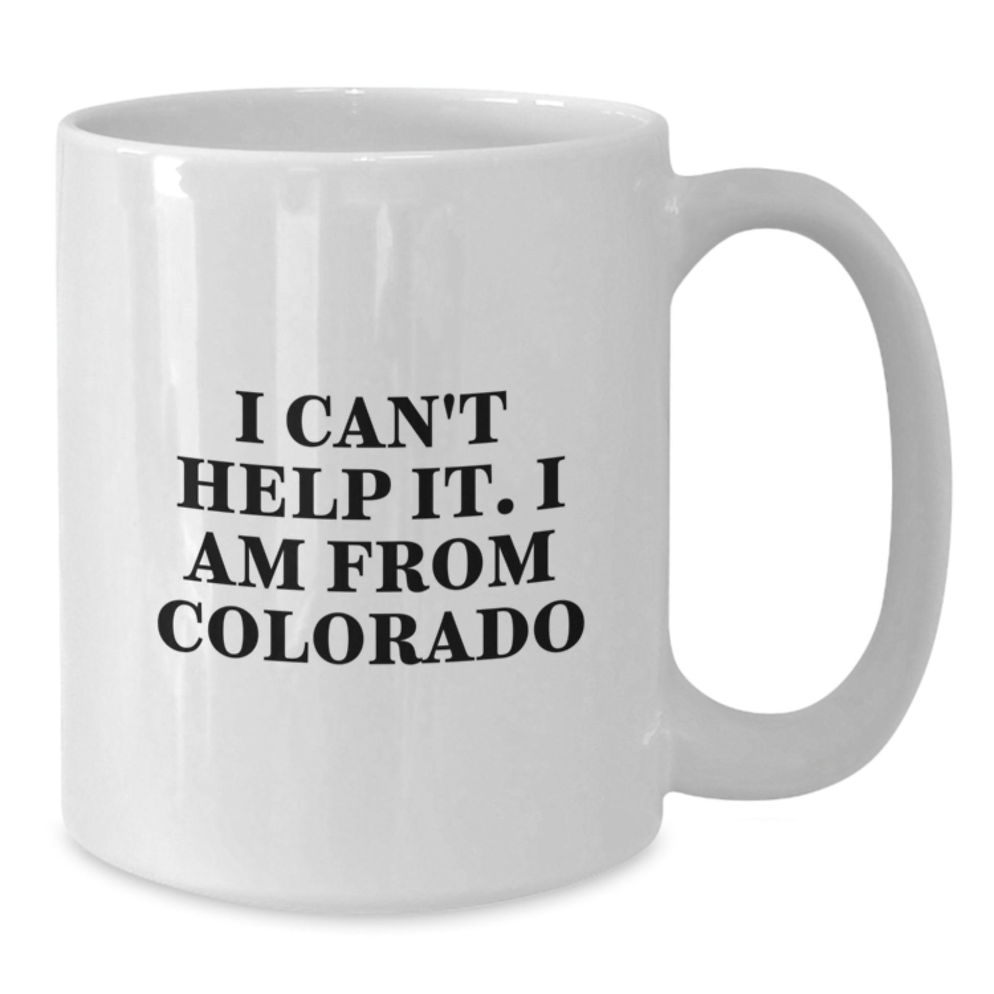 Funny Colorado White Coffee Mug, Gifts from Friends for Colorado Graduation, I Can't Help It. I Am From Colorado - Additional