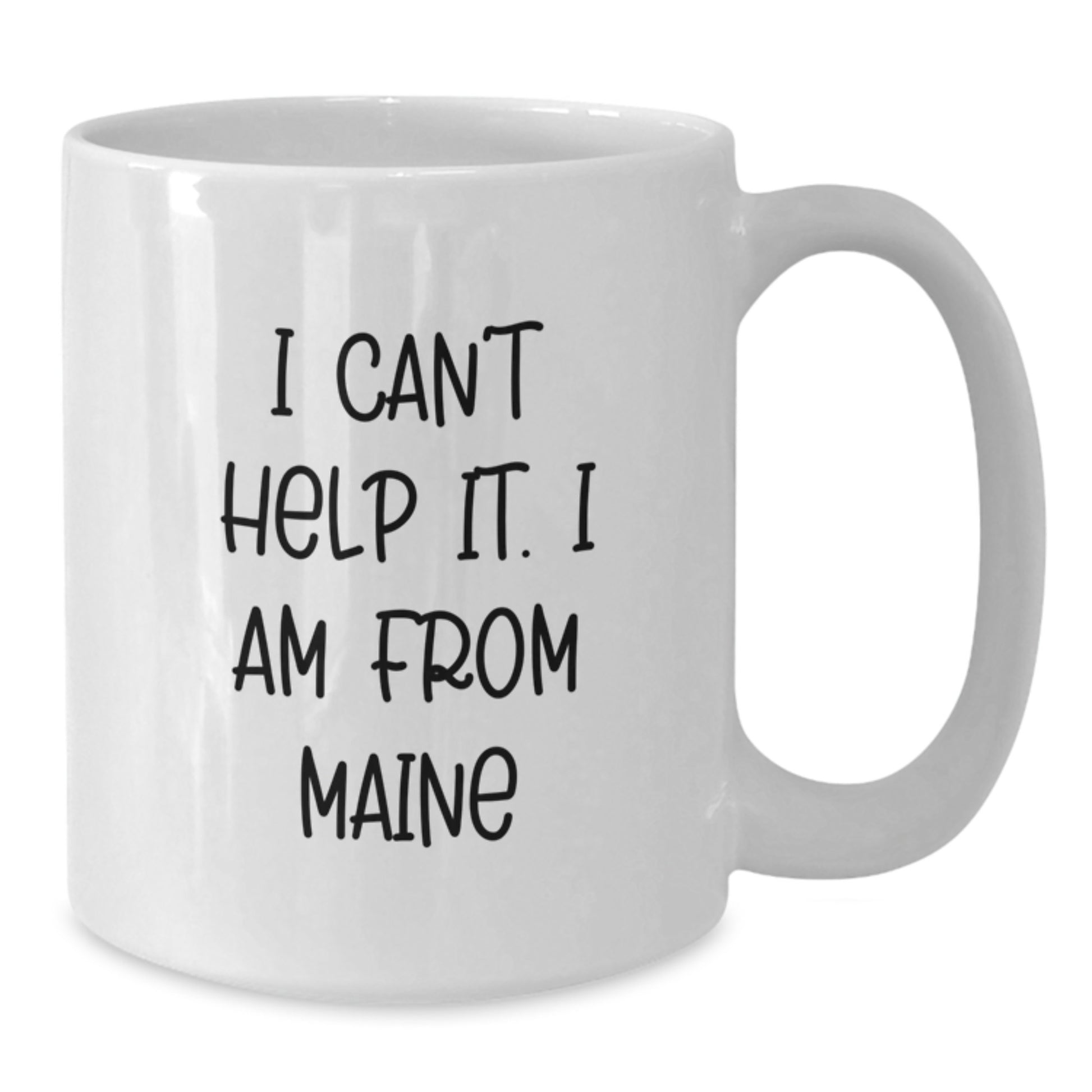 Maine Lovers' Funny White Coffee Mug, Gifts from Friends for Birthday, 'I Can't Help It. I Am From Maine' - Additional