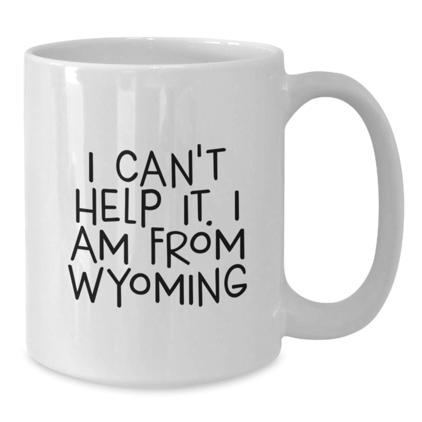 Wyoming Proud Funny White Coffee Mug Gifts for Friends from Wyoming - I Can't Help It. I Am From Wyoming - Additional