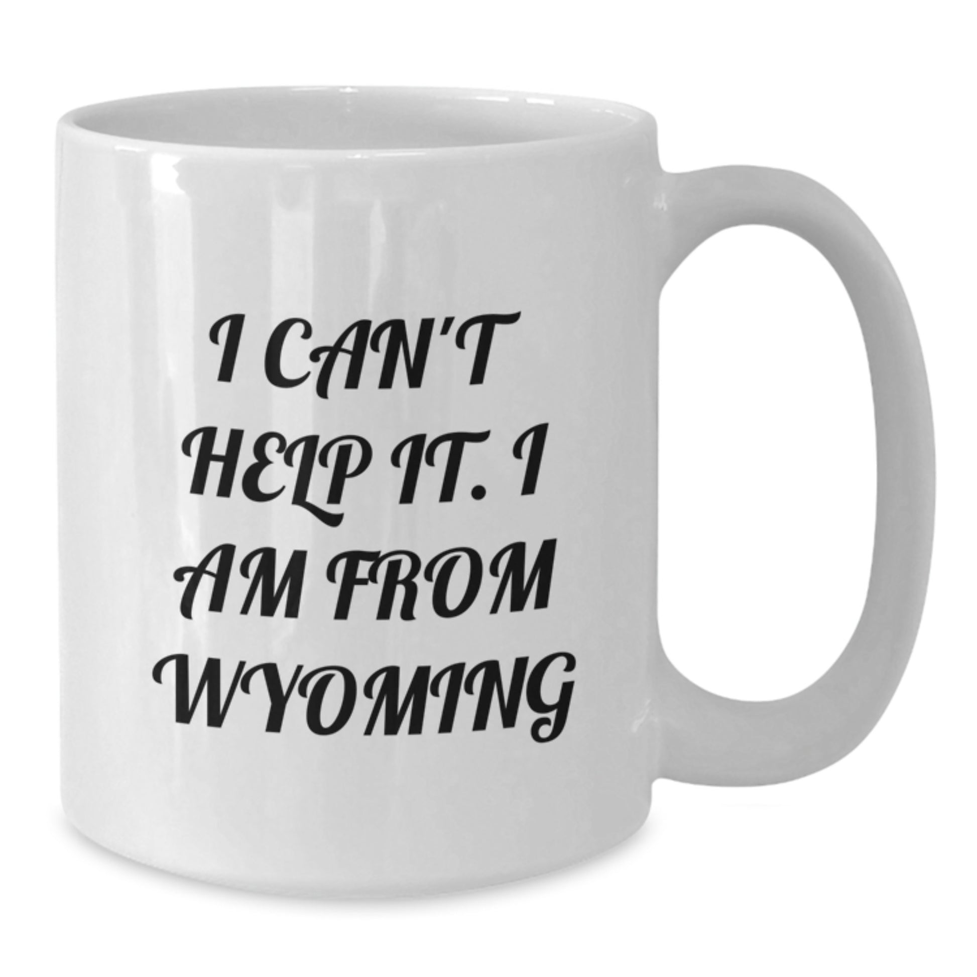 Wyoming Proud Gifts from Friends and Family, Funny White Coffee Mug for Men and Women, 'I Can't Help It. I Am From Wyoming' Quote, 11oz or 15oz Capacity, Ceramic, Microwave and Dishwasher Safe - Additional