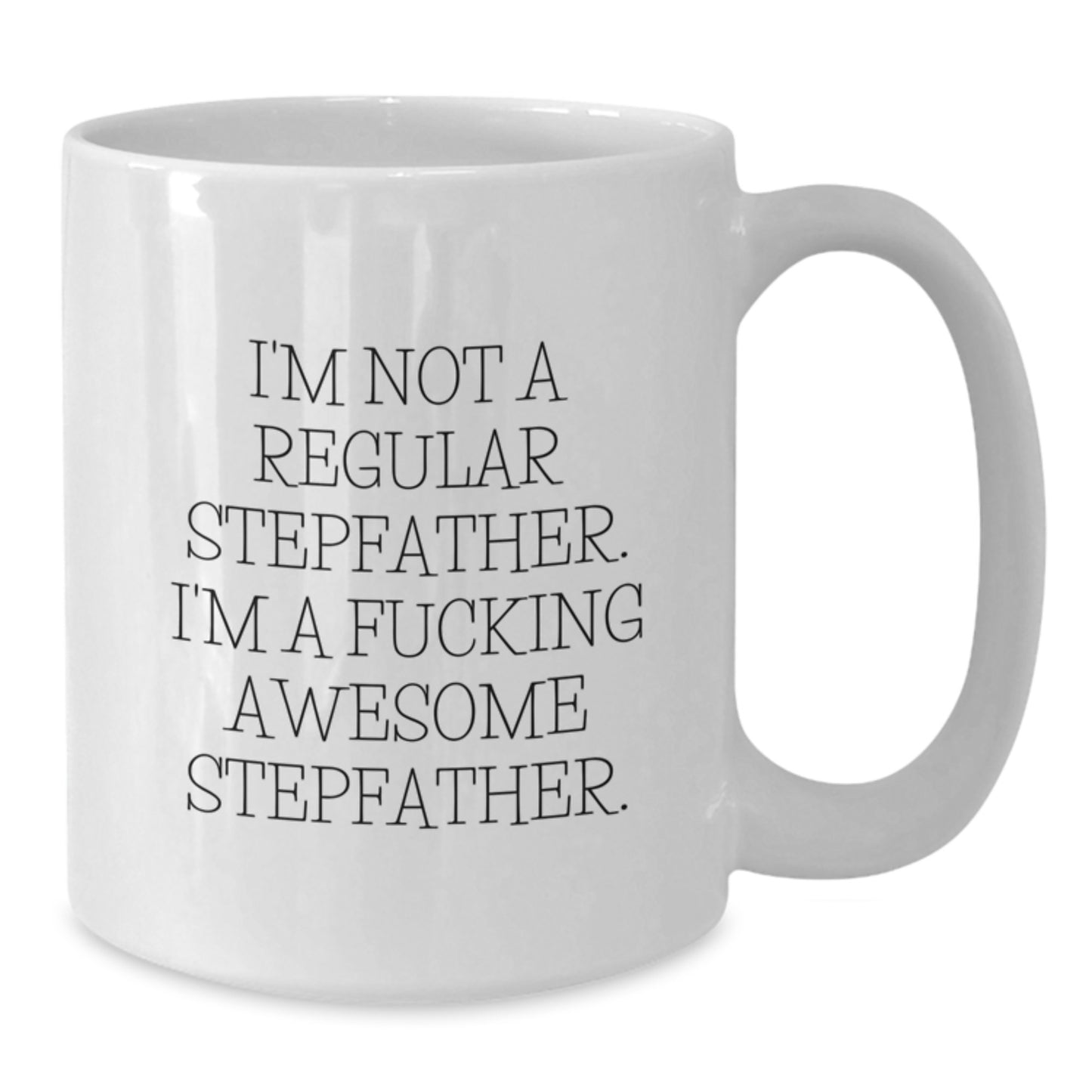 Funny Stepfather Gifts for Men White Coffee Mug from Family - I'm Not A Regular Stepfather - Additional