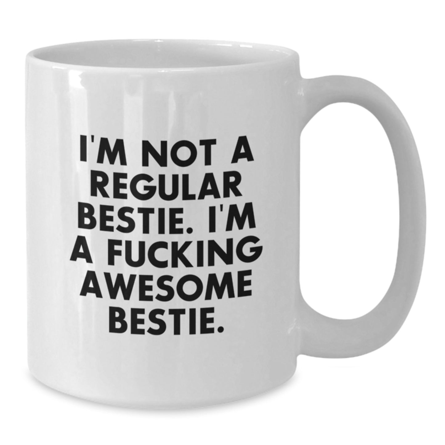 Funny Bestie Gifts from Friends for Awesome Bestie White Coffee Mug, Christmas Unique Gifts, 11oz or 15oz Capacity Ceramic Mug - Additional