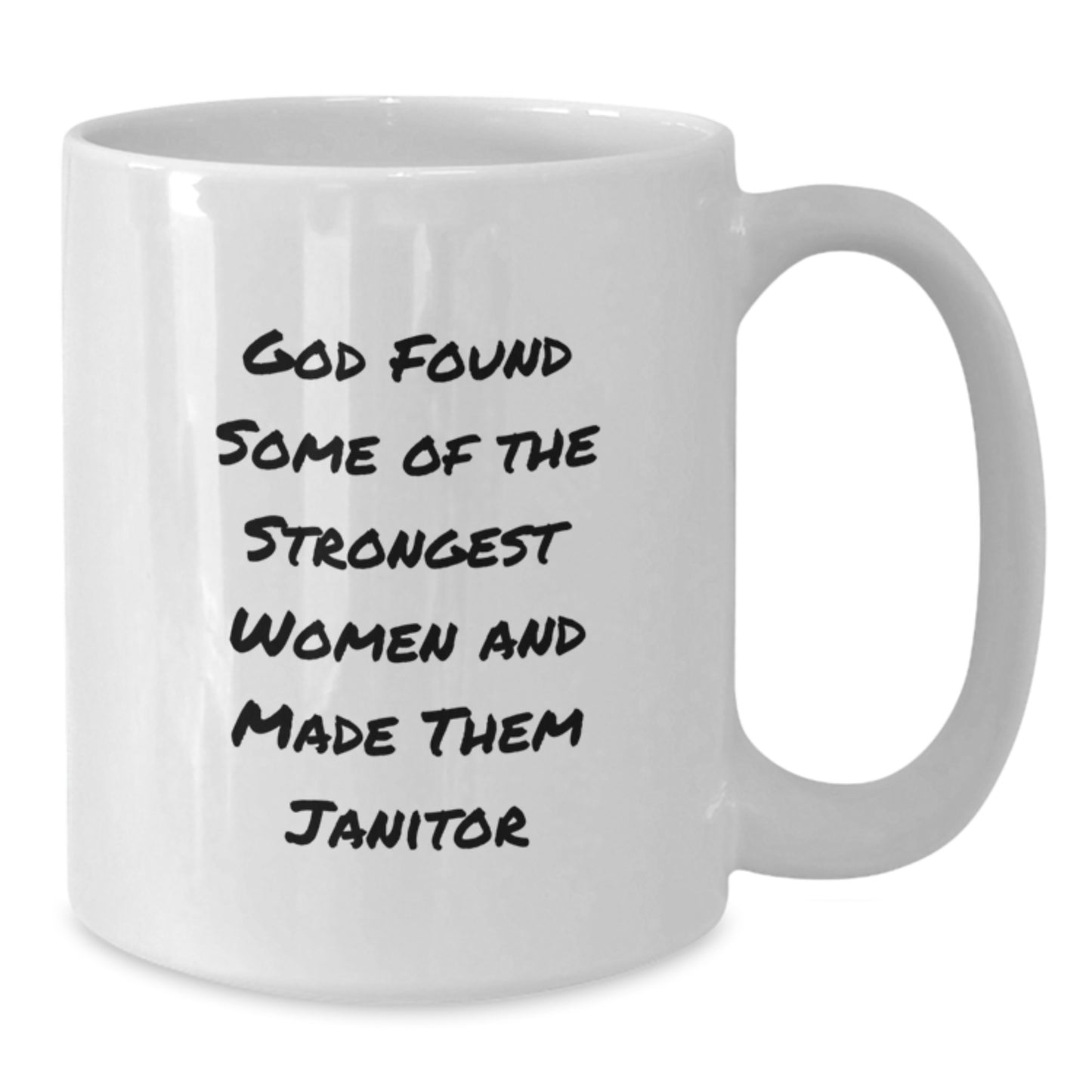 Funny Janitor Gifts from Men to Women on Christmas Unique White Coffee Mugs, 'God Found Some Of The Strongest Women And Made Them Janitor' - Additional