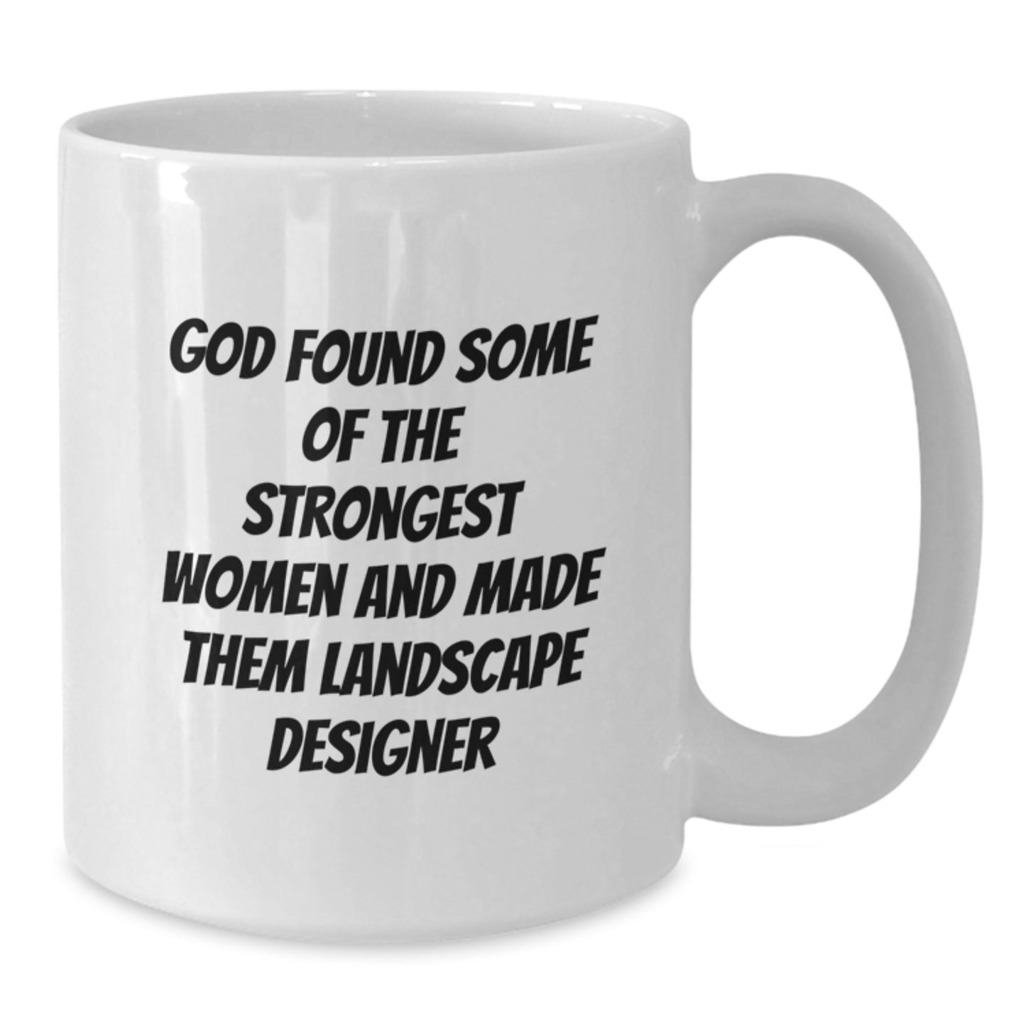 Funny Landscape Designer Gifts from Friends, White Coffee Mugs, Unique Christmas Unique Gifts for Landscape Designer Women, Inspirational Quote 'God Found...' on 11oz or 15oz Ceramic Mugs - Additional