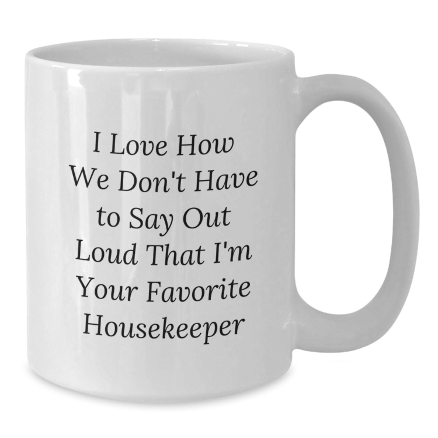 Funny Housekeeper Gifts, White Coffee Mug for Favorite Housekeeper, Gifts from Family, Inspirational Quote - Additional