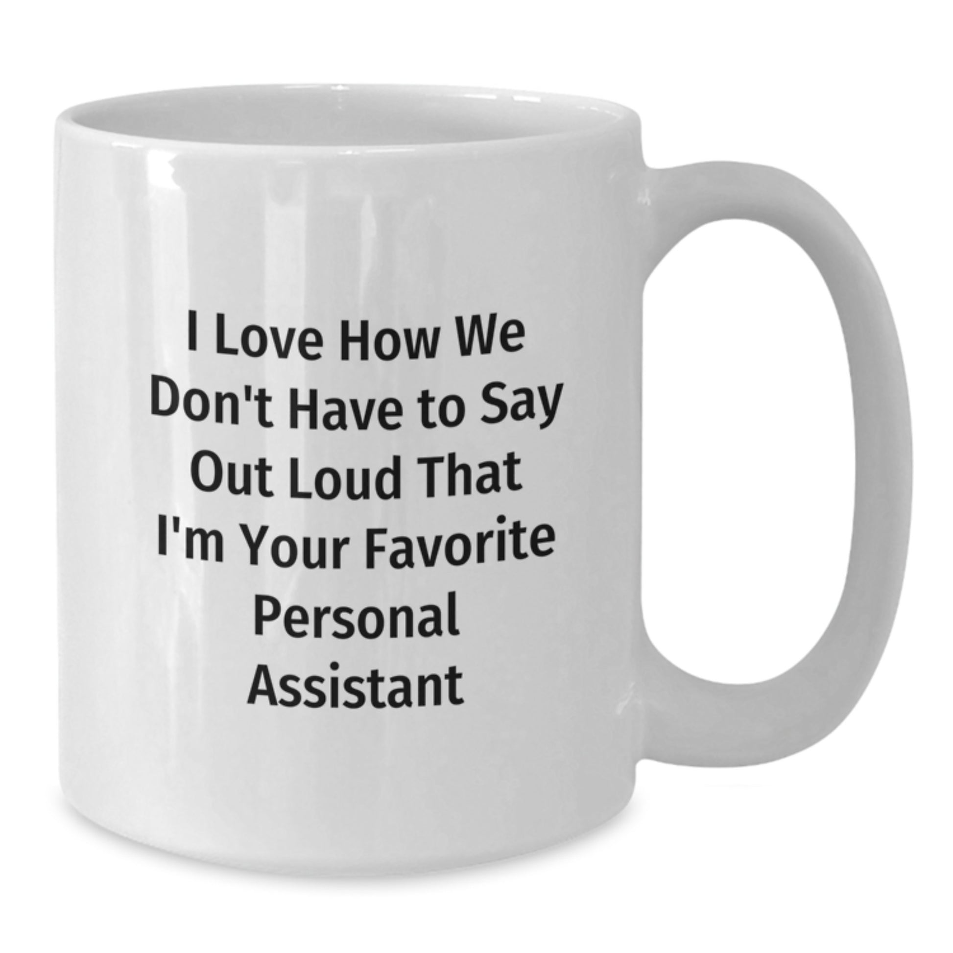 Funny Personal Assistant White Coffee Mug Gifts from Friends for Favorite Personal Assistant's Birthday - Additional