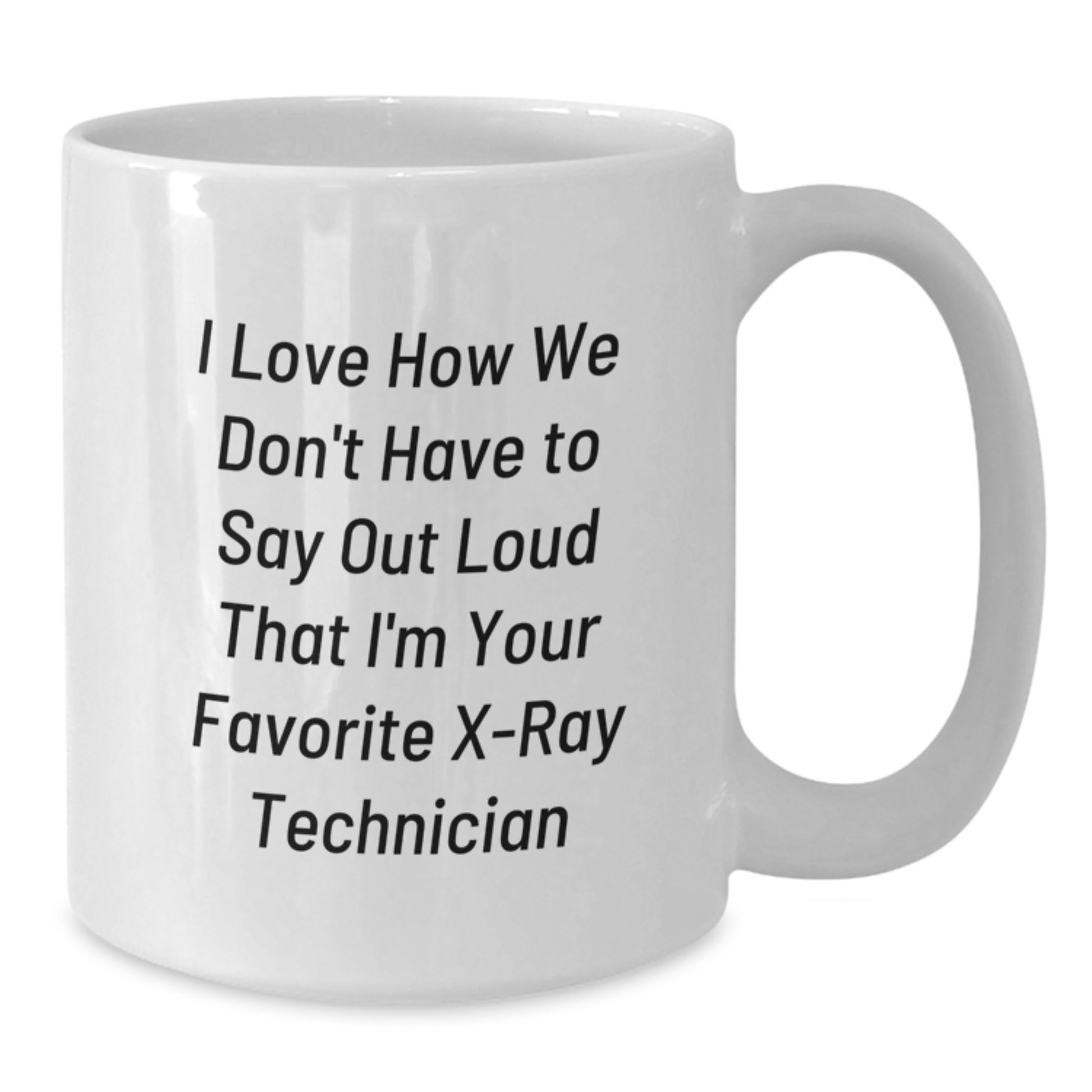 Gifts from Coworkers, Inspirational X-Ray Technician Quote Coffee Mug, Unique Graduation Gifts for Him or Her - Funny White 11oz or 15oz Ceramic Mug - Additional