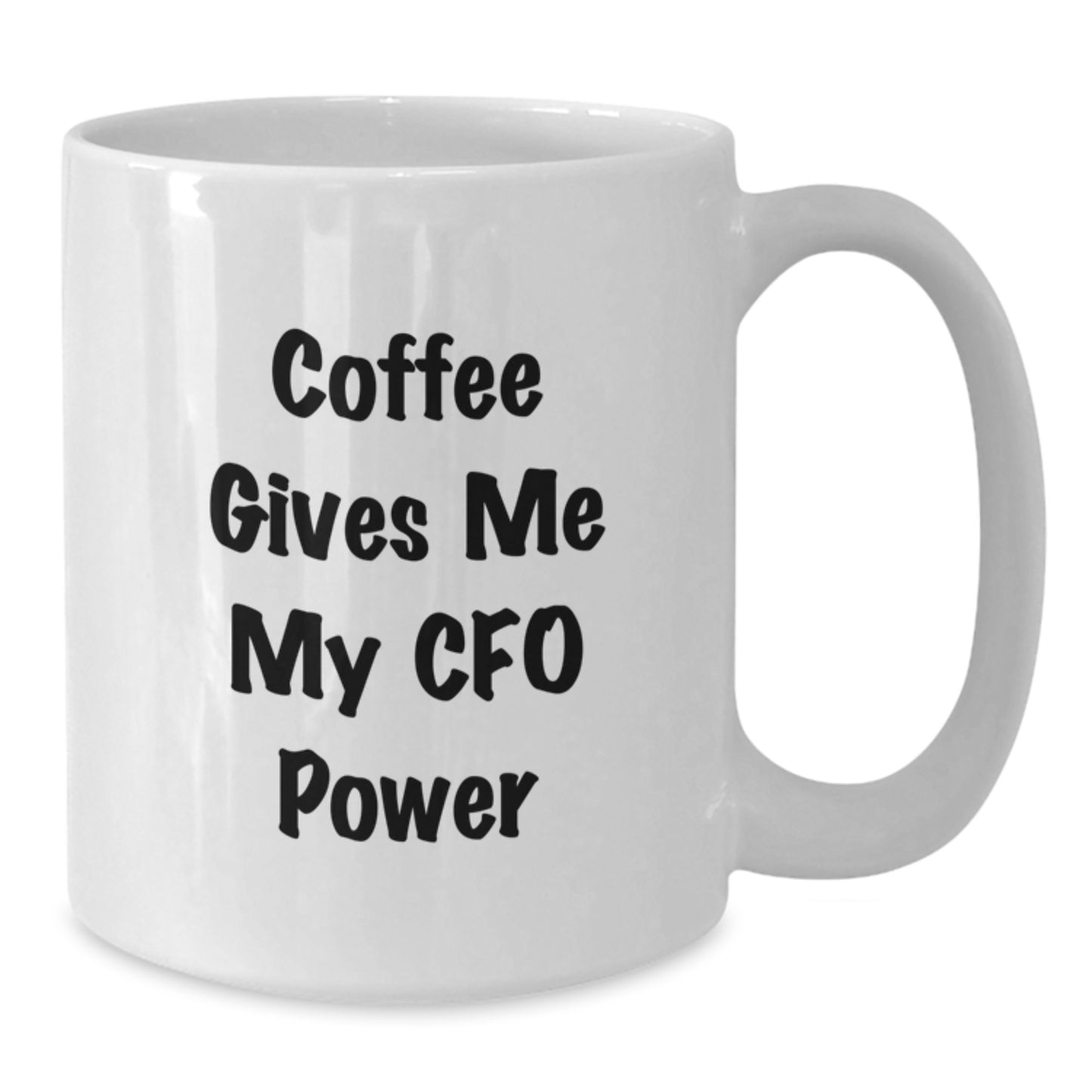 Funny CFO Mugs, Gifts from Men to Women Friends, Christmas Unique CFO Coffee Mugs, White Ceramic 11oz or 15oz Capacity - Additional