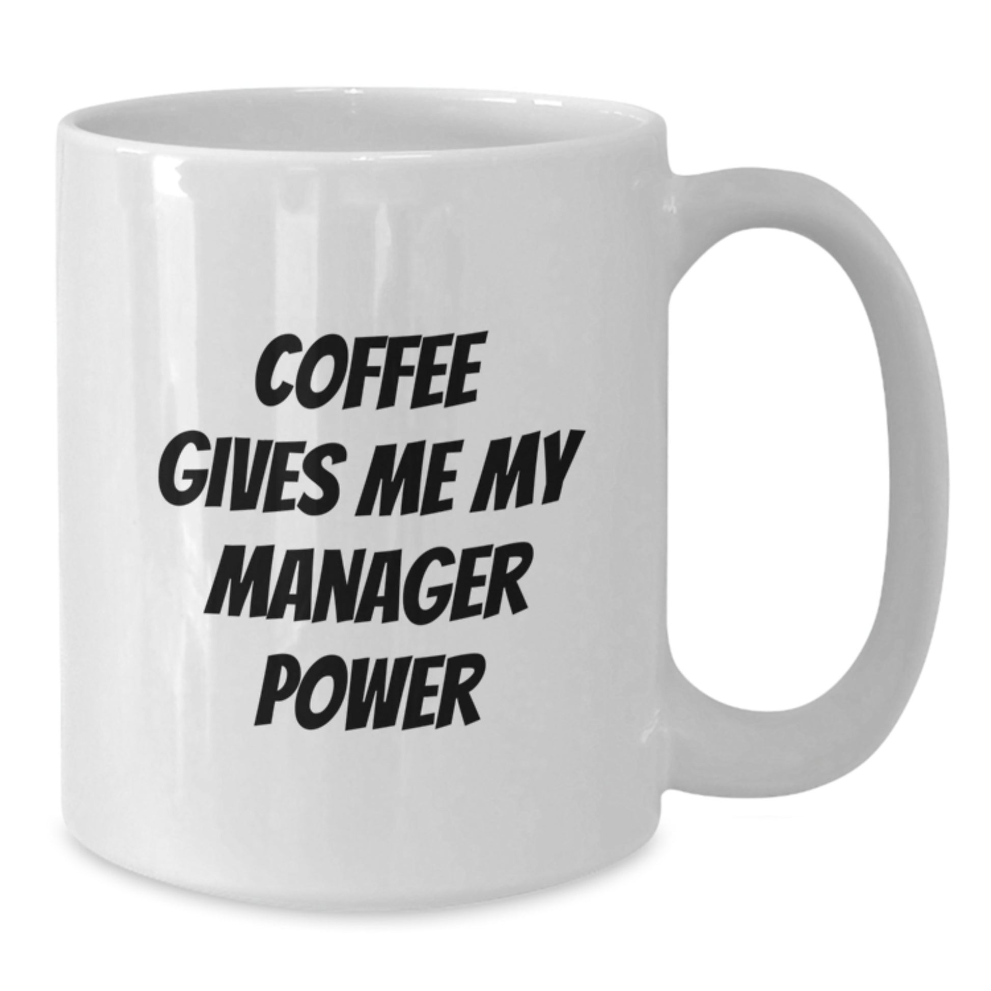 Funny Gifts from Friends for Manager - White Coffee Mug, Coffee Gives Me My Manager Power, Birthday Unique - Additional