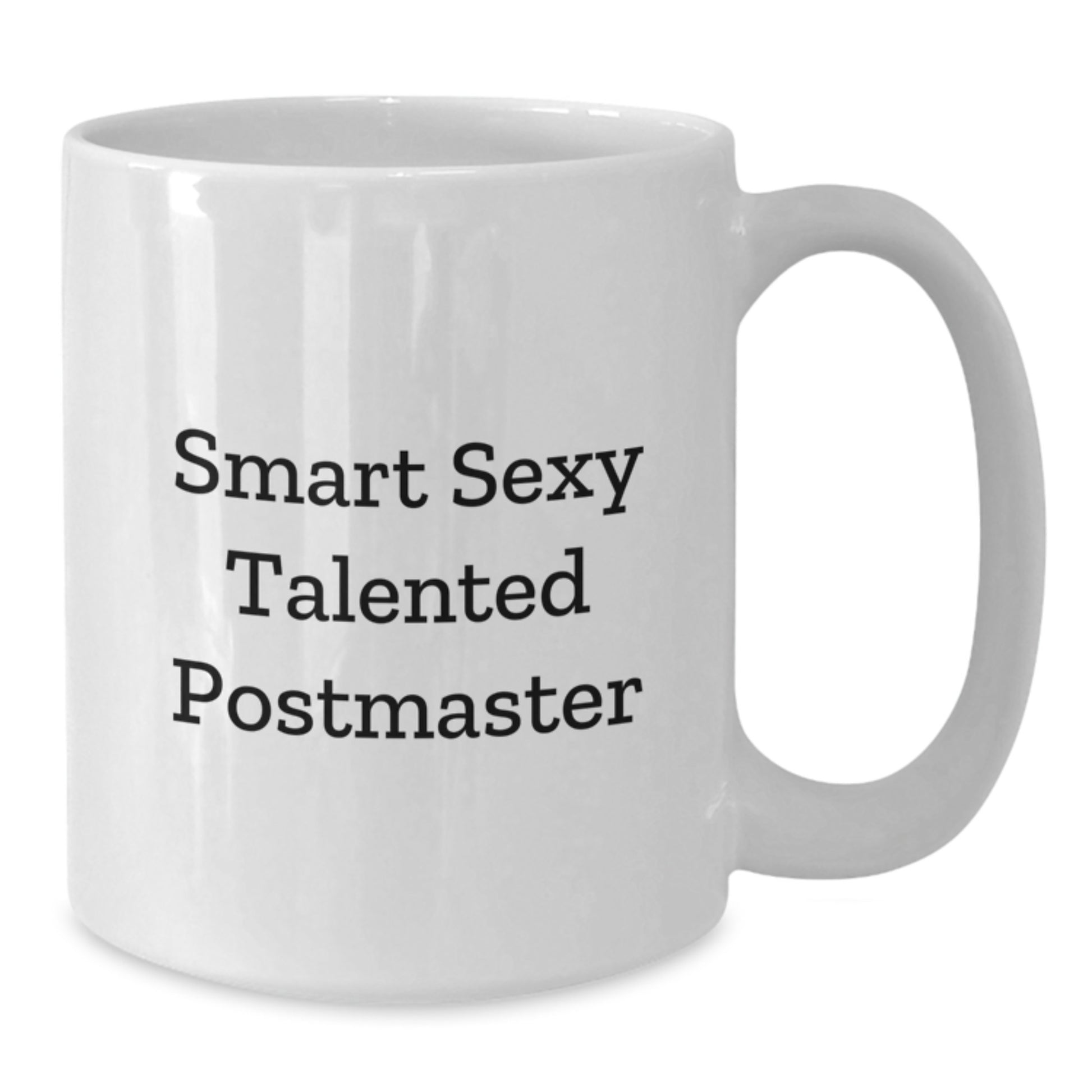 Funny Smart Sexy Talented Postmaster Gifts from Friends for Graduation Unique Postmaster White Coffee Mug - Additional