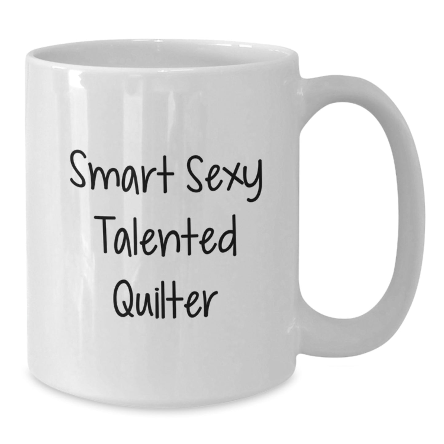 Smart Sexy Talented Quilter Gifts for Her, Funny Quilter Birthday Mug, White Coffee Mug with 11oz or 15oz Capacity, Gifts from Friends or Family - Additional