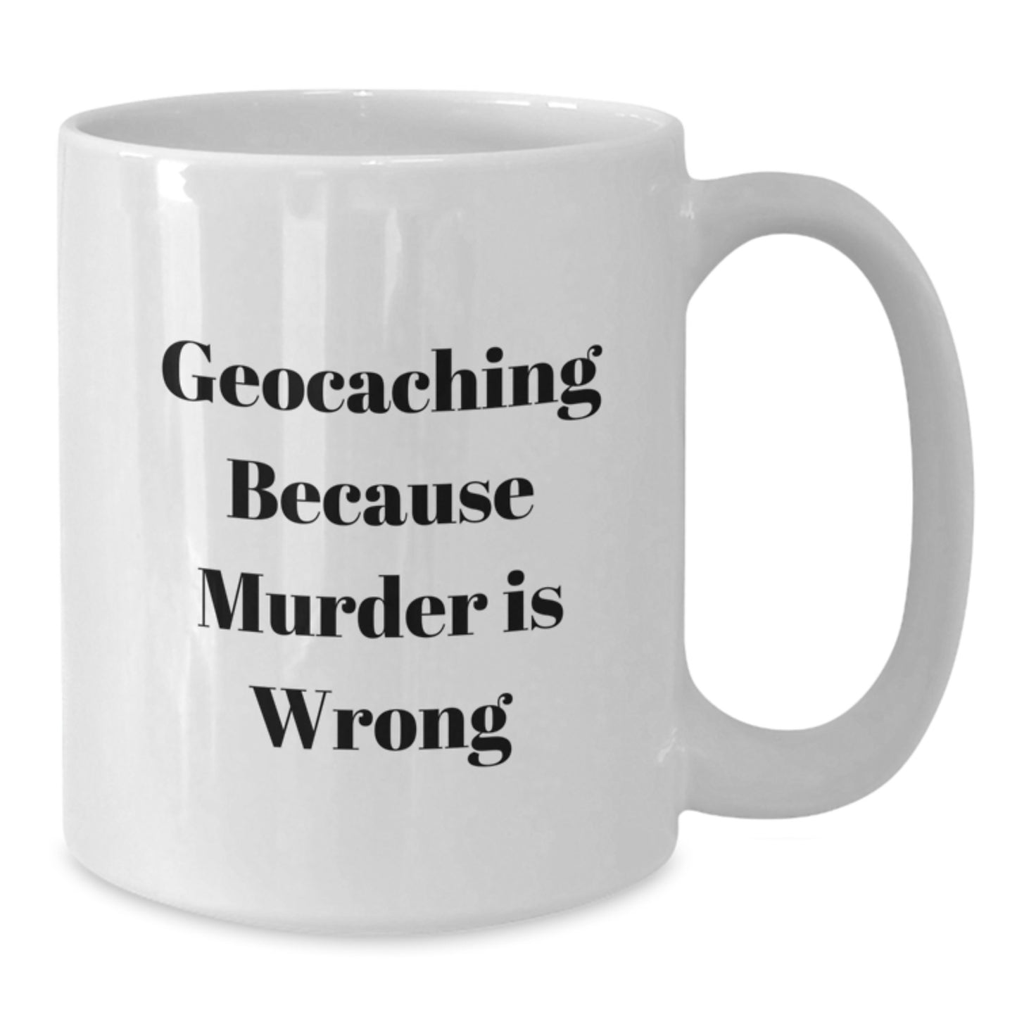 Geocaching Fun Gifts from Friends and Family, Funny White Coffee Mug for Birthday Geocaching Enthusiasts, 'Geocaching Because Murder Is Wrong' - Additional