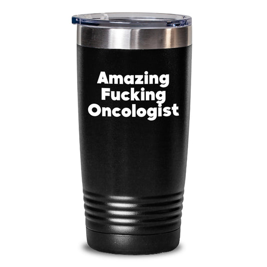 Funny Quotes for Oncologist Friends Gifts Unique Tumblers Stainless Steel Black 20oz 30oz - Main