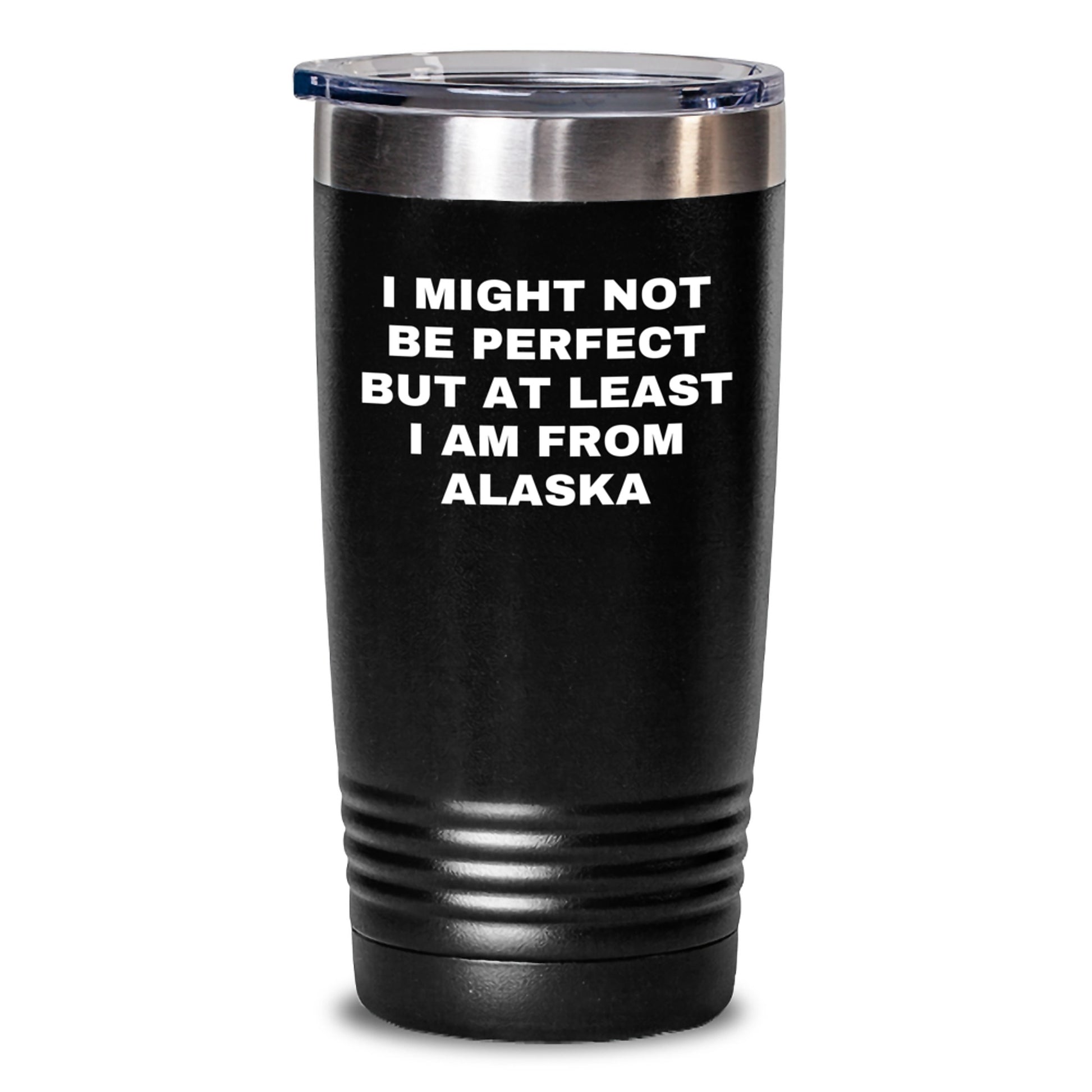 Alaska Proud Gifts from Friends to Family, I Might Not Be Perfect, But at Least I Am from Alaska Tumbler, Perfect Graduation Unique Gifts - Main
