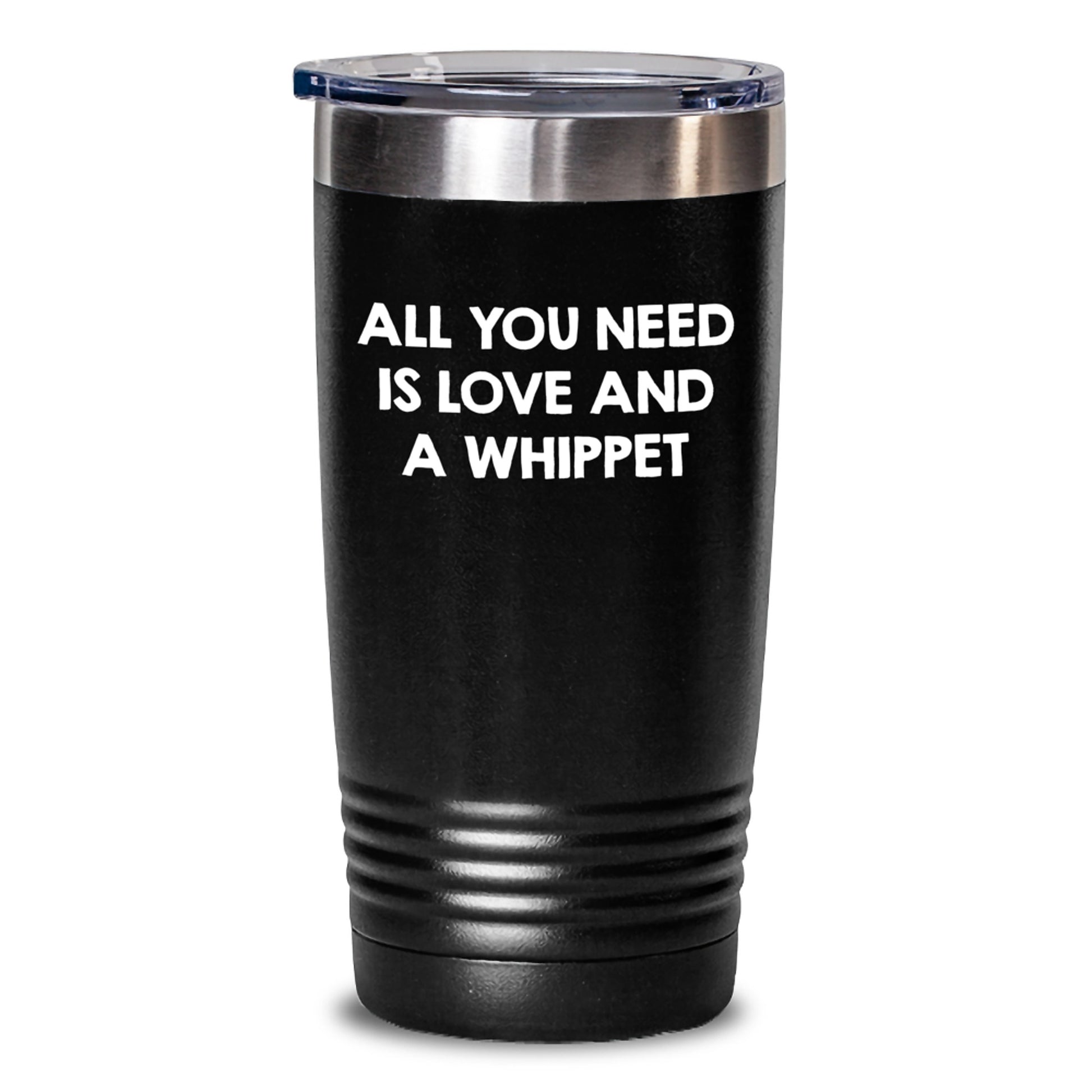 Whippet Dog Lover's Gift, Gifts from Men to Whippet Dog Owners, Graduation Unique Gifts, All You Need Is Love And A Whippet, Funny Tumbler - Main