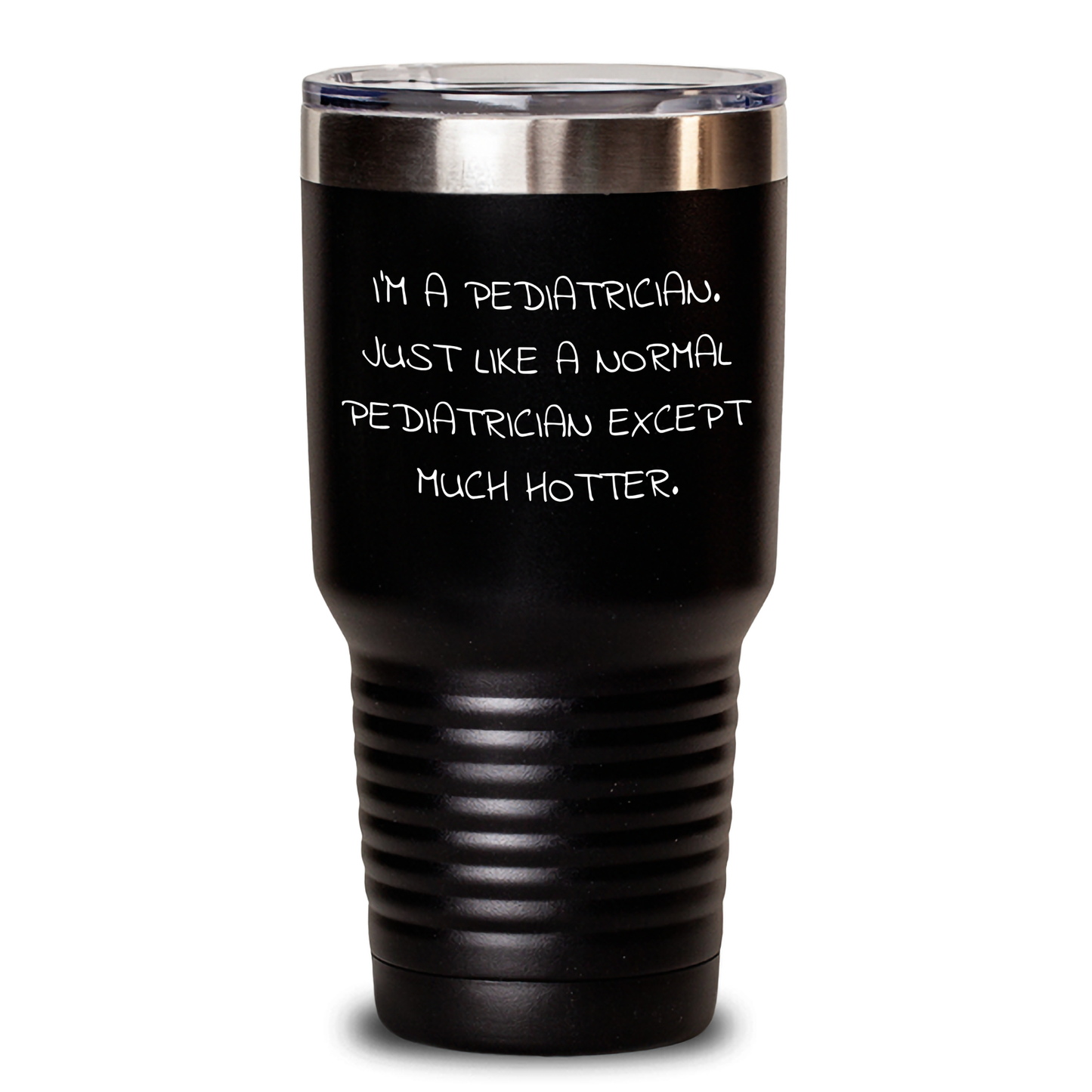 Funny Pediatrician Gifts - 'I'm A Pediatrician. Just Like A Normal Pediatrician Except Much Hotter.' Tumbler for Graduation, Gifts from Family to Pediatrician, Gifts for Men - Main