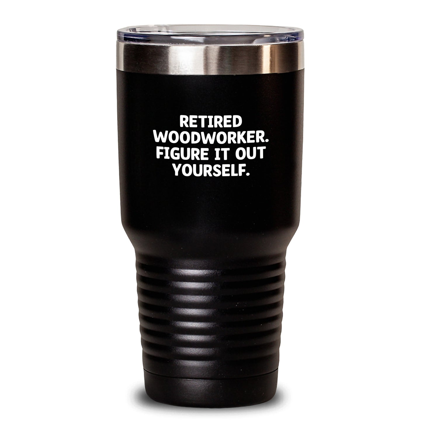 Woodworker Humor Gifts from Friends to Retired Woodworker Figure It Out Yourself 20oz or 30oz Tumbler Gifts for Woodworker - Main