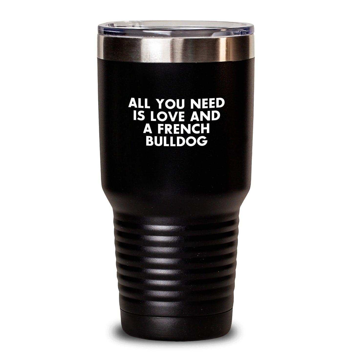 Gifts for French Bulldog Lovers, Funny Quote Tumbler, All You Need Is Love And A French Bulldog, Christmas Unique Gifts from Family to Friends - Main