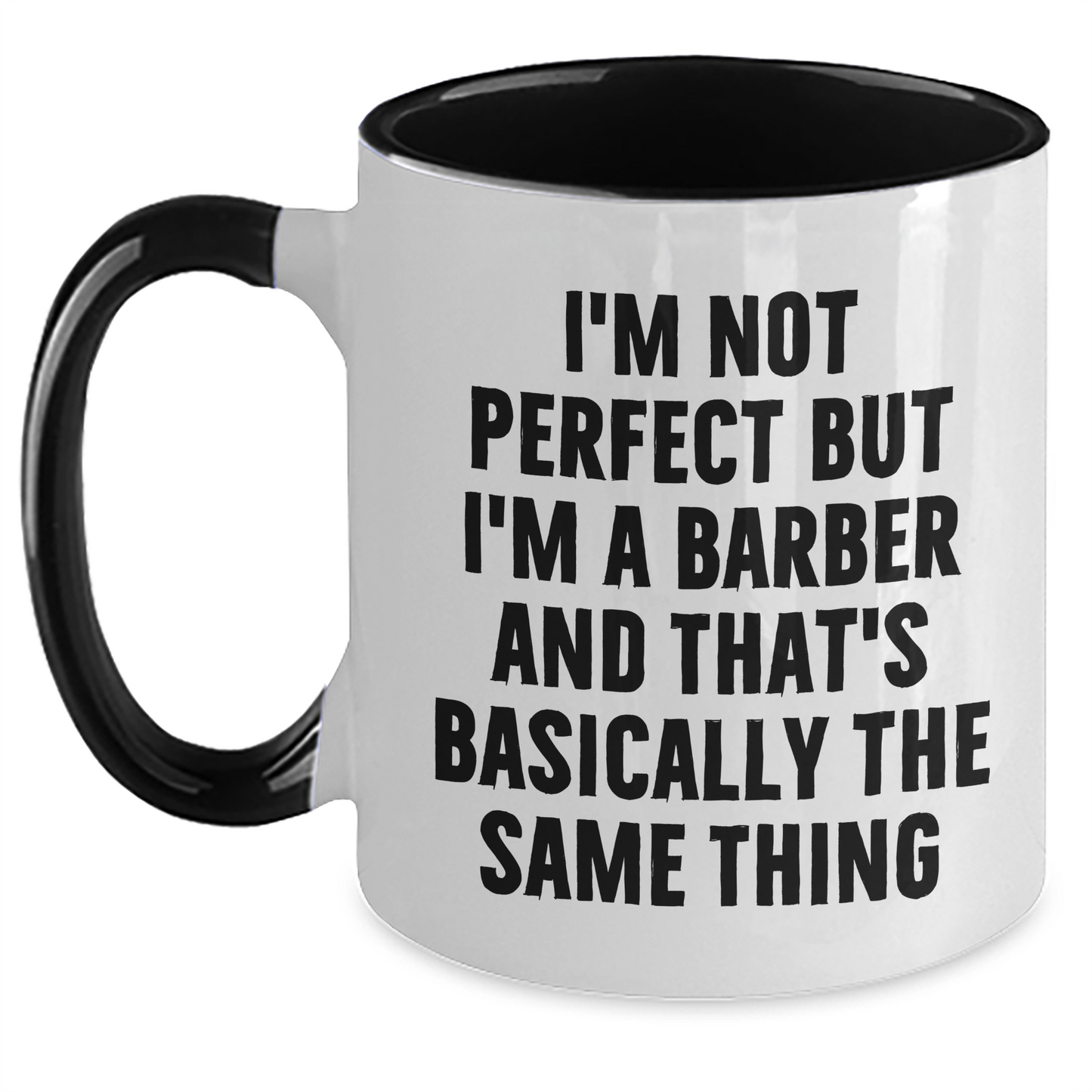 Funny Barber Gifts from Friends and Family - I'm Not Perfect But I'm A Barber And That's Basically The Same Thing Two Tone Coffee Mug for Graduation - Main