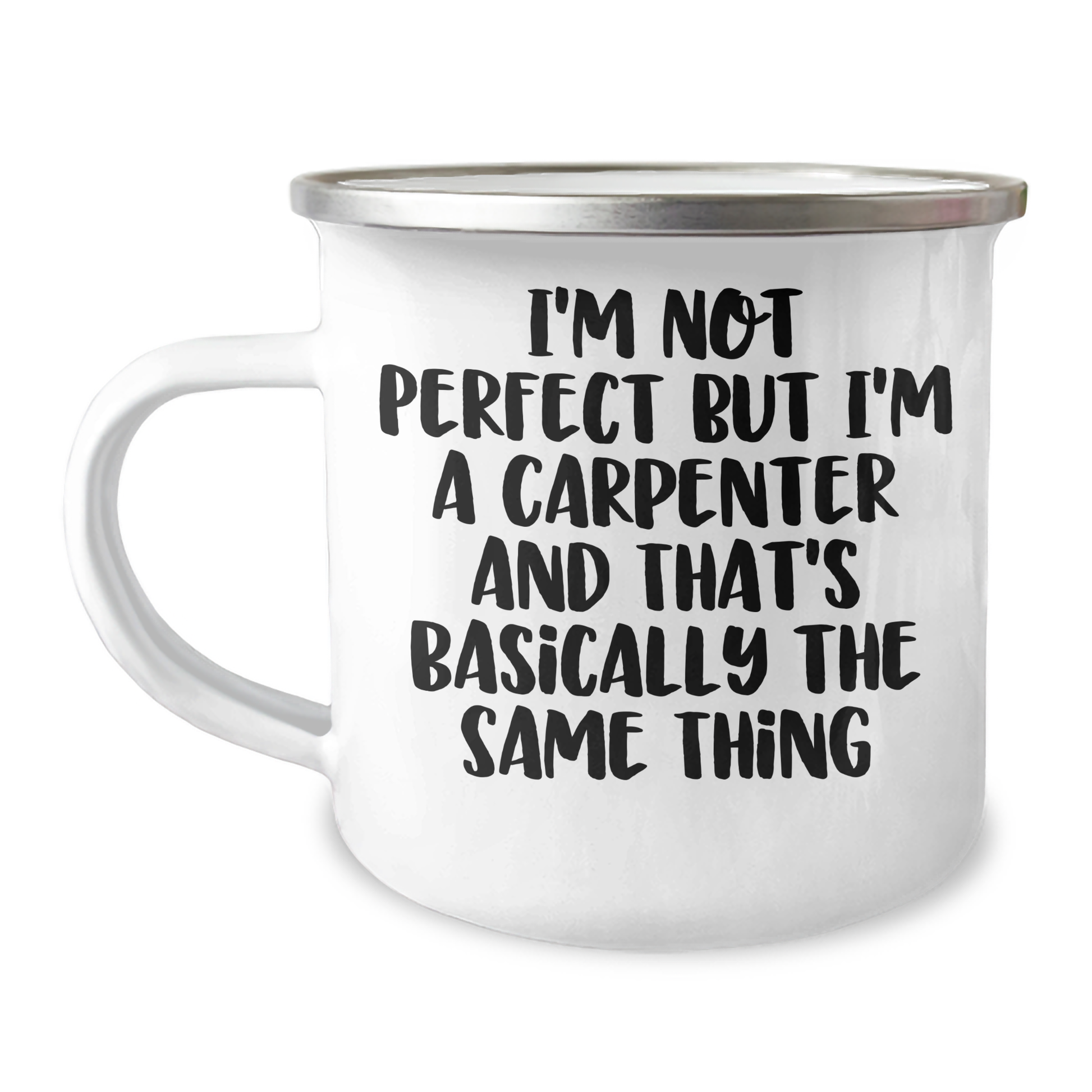 Funny Carpenter Gifts from Friends for Graduation Unique Gifts - 'I'm Not Perfect But I'm A Carpenter And That's Basically The Same Thing' Camping Mug - Image 1