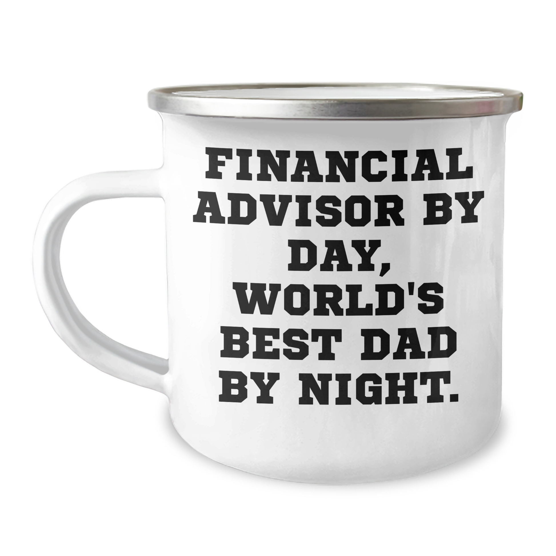Financial Advisor Gifts, Camping Mug for Graduation, 'Financial Advisor By Day, World's Best Dad By Night.' Funny Quote, Gifts from Family, for Financial Advisor - Image 1