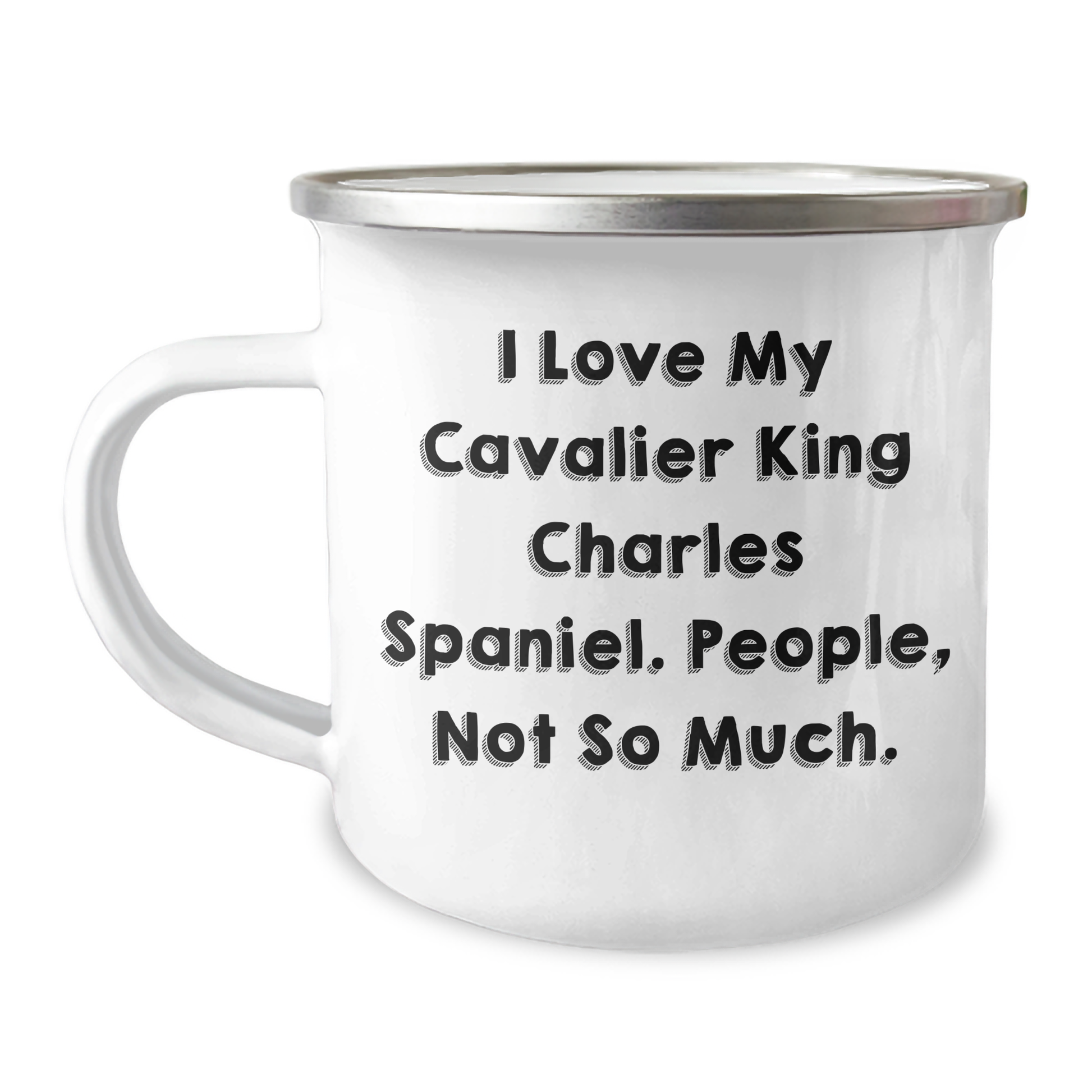 Funny Cavalier King Charles Spaniel Dog Lover Gifts from Family to Friends - I Love My Cavalier King Charles Spaniel. People, Not So Much. - 12 oz Camping Mug for Graduation - Image 1