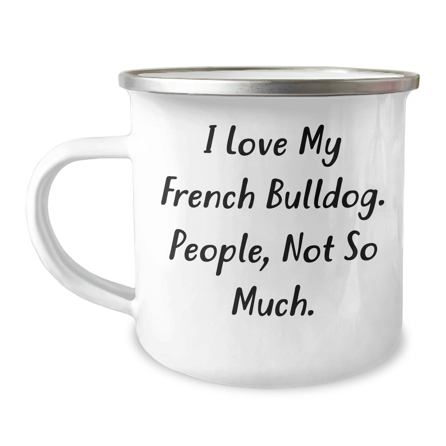 Funny French Bulldog Gifts from Friends for French Bulldog Graduation Camping Mug - 'I Love My French Bulldog. People, Not So Much.' - Image 1