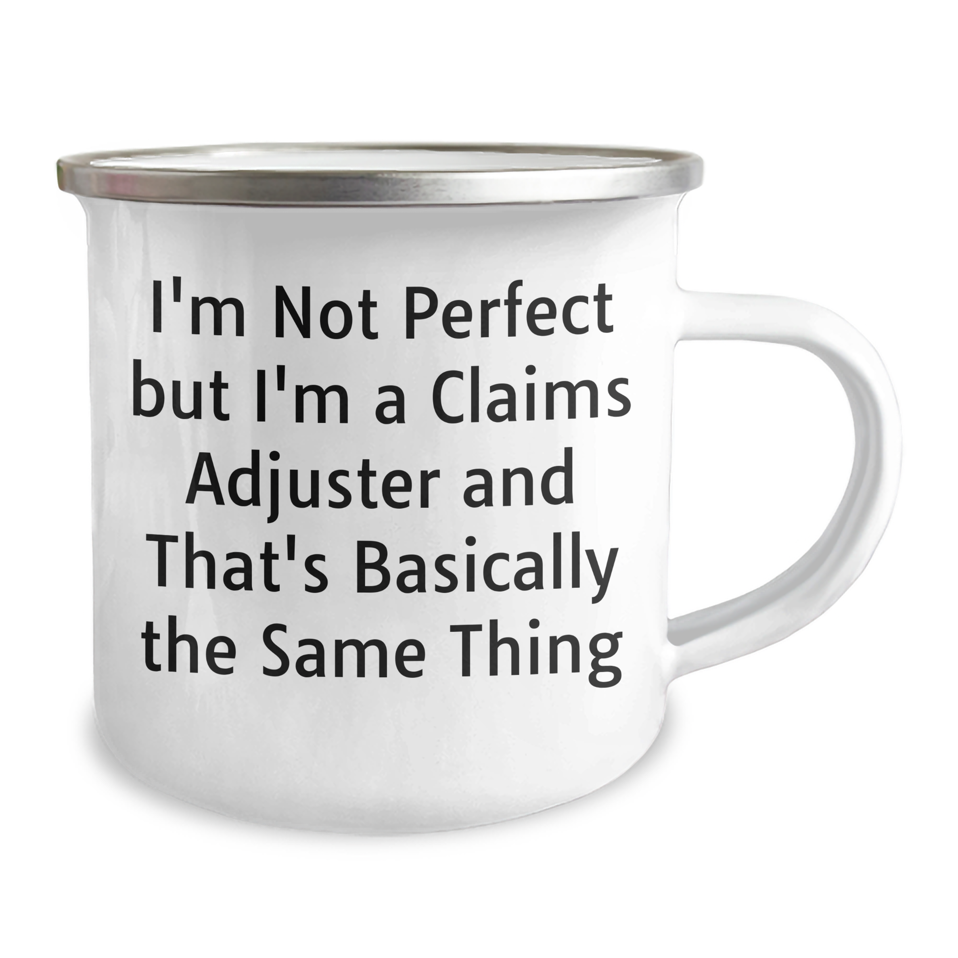 Funny Claims Adjuster Gifts from Friends and Family for Graduation - 'I'm Not Perfect But I'm A Claims Adjuster And That's Basically The Same Thing' Stainless Steel Camping Mug - Image 2