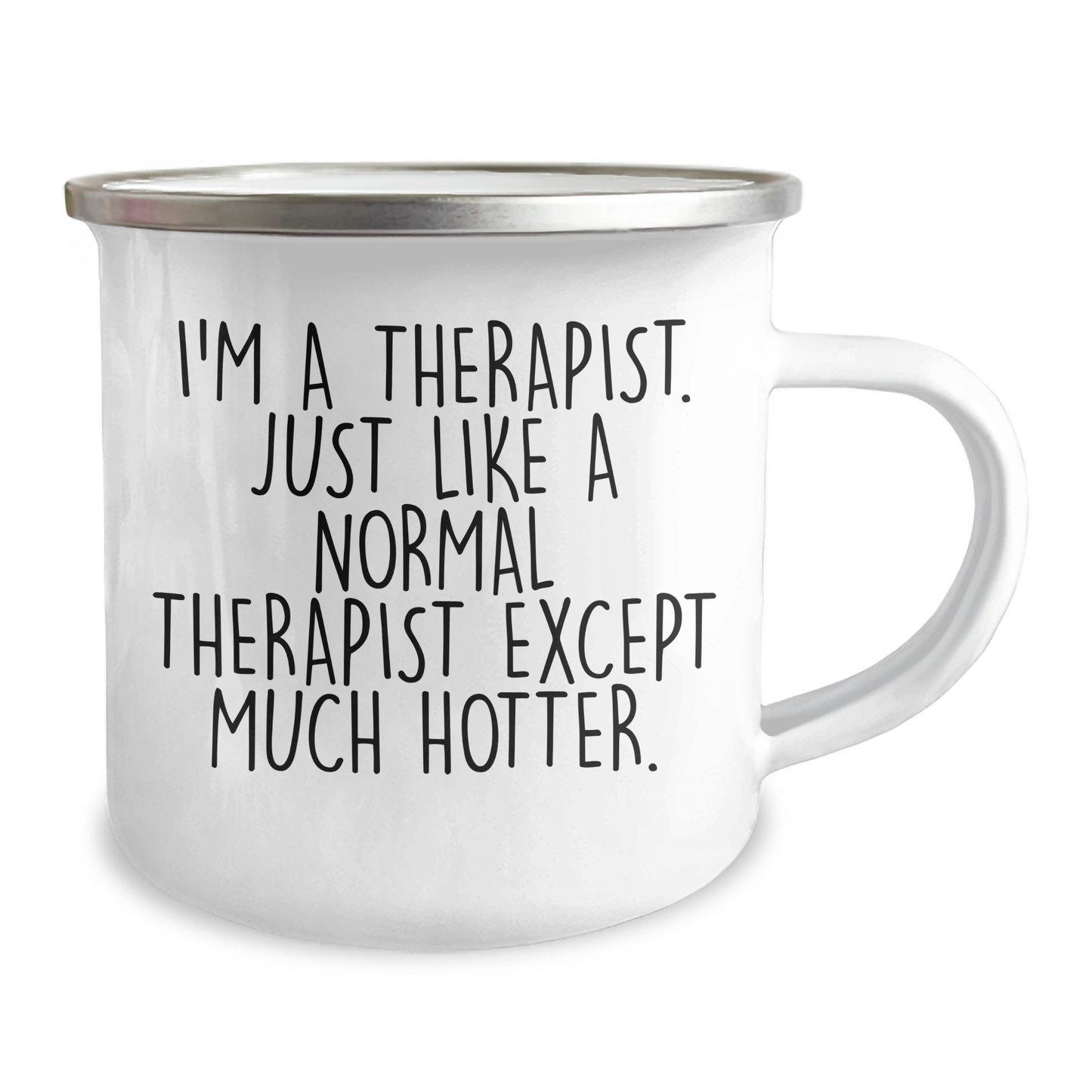 Funny Therapist Gifts from Men to Friends - I'm A Therapist. Just Like A Normal Therapist Except Much Hotter. - Camping Mug for Graduation - Image 2