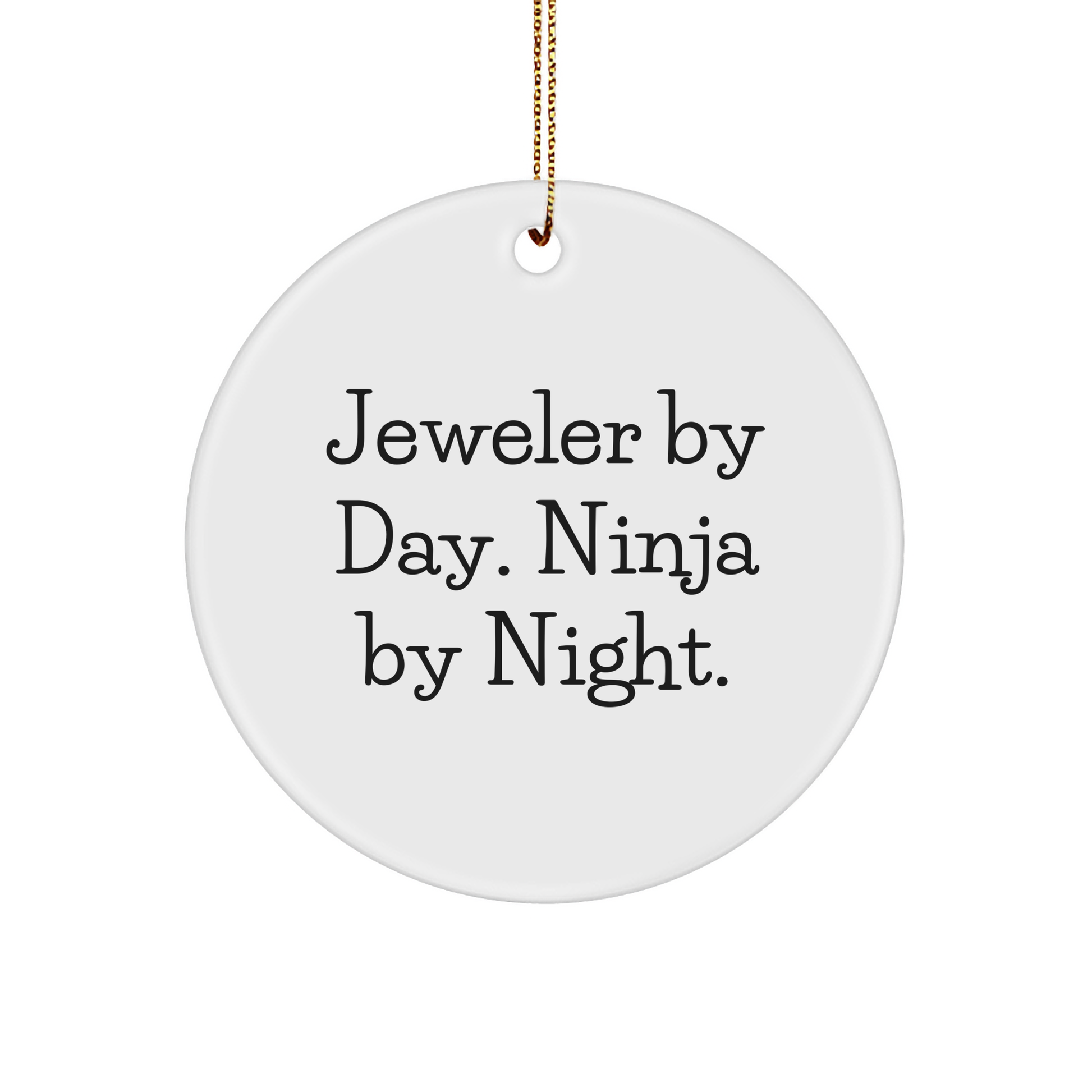 Jeweler Gifts from Friends and Family - Christmas Circle Ornament, 'Jeweler By Day. Ninja By Night.' - Unique Gifts for Jeweler - Image 1
