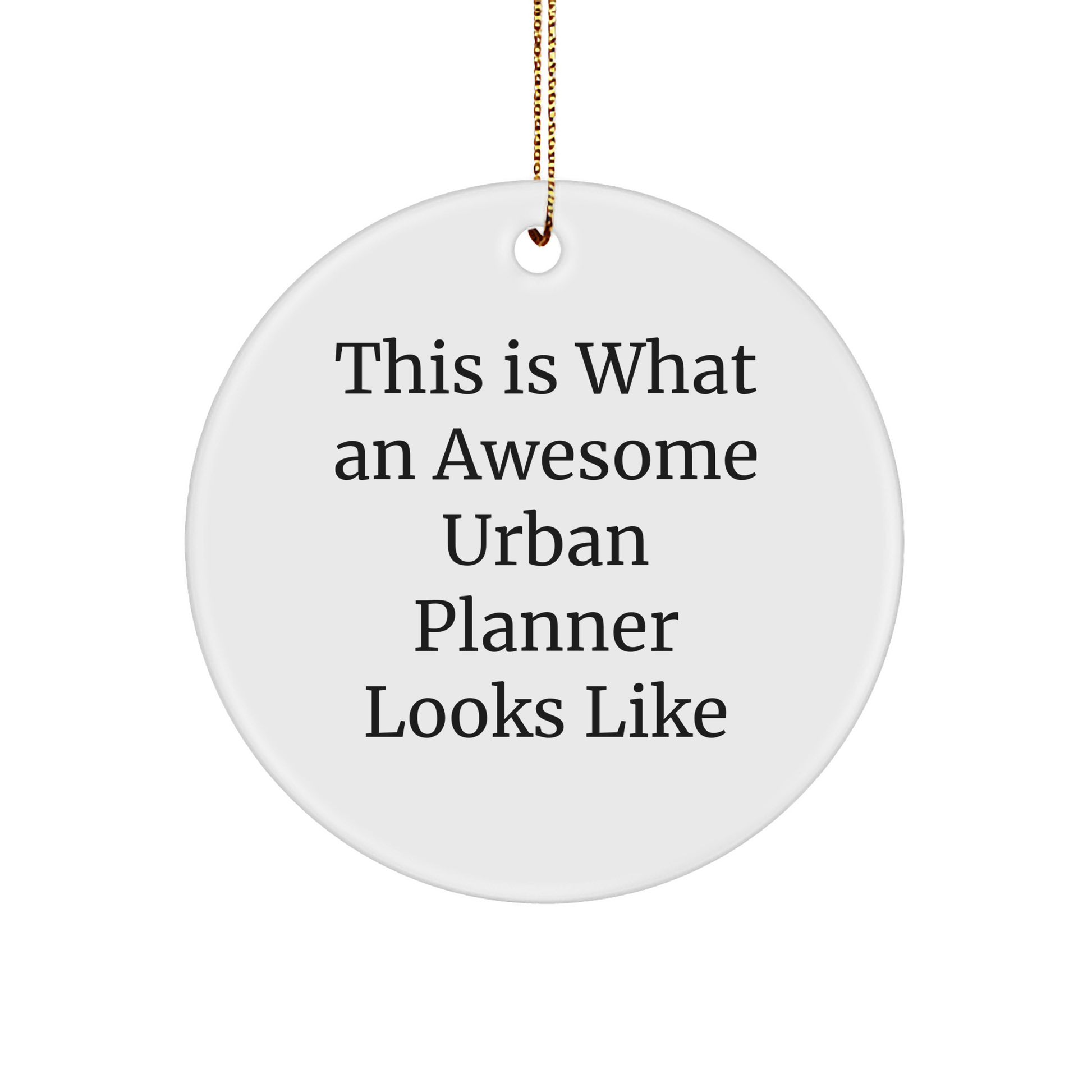 Urban Planner Gifts from Friends - This Is What An Awesome Urban Planner Looks Like, Circle Ornament for Christmas - Image 1