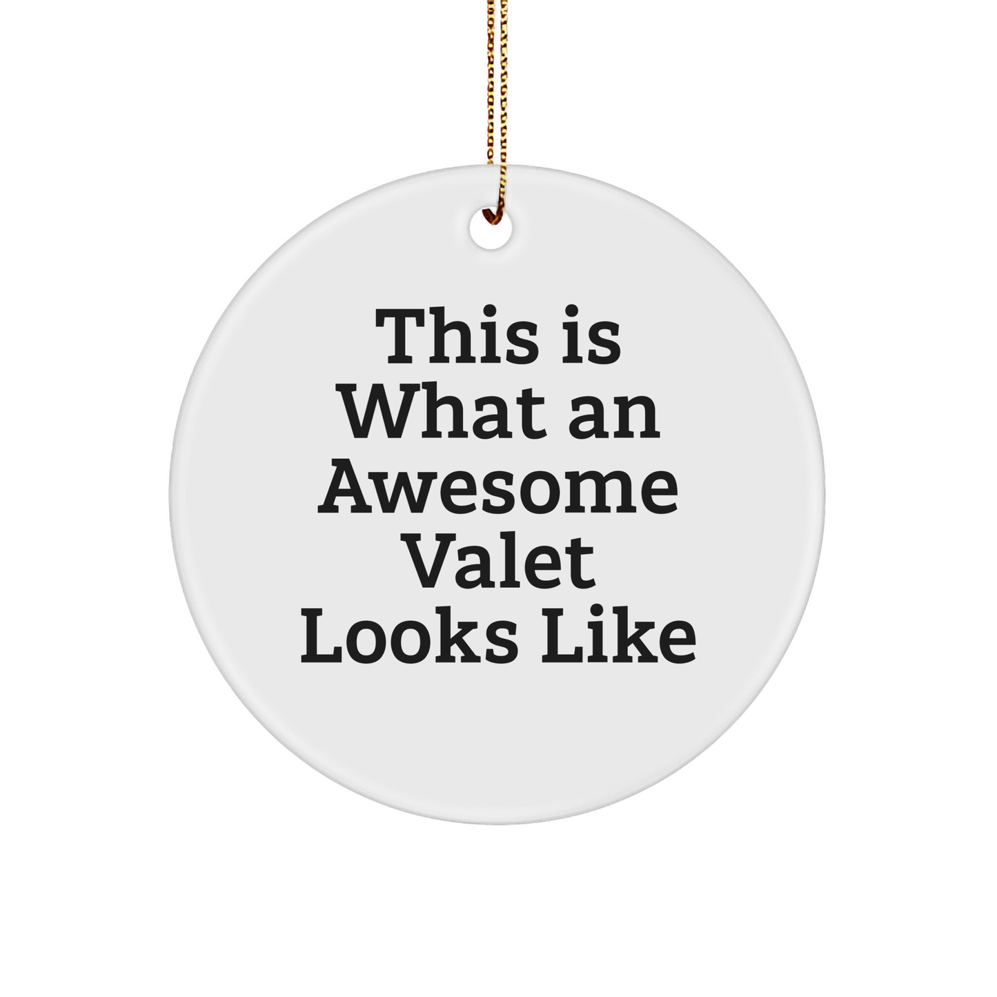 Funny Valet Quotes Gifts for Men, Circle Ornament with White Color, 'This Is What An Awesome Valet Looks Like' - Gifts from Family, Friends, or Coworkers for Christmas - Image 1