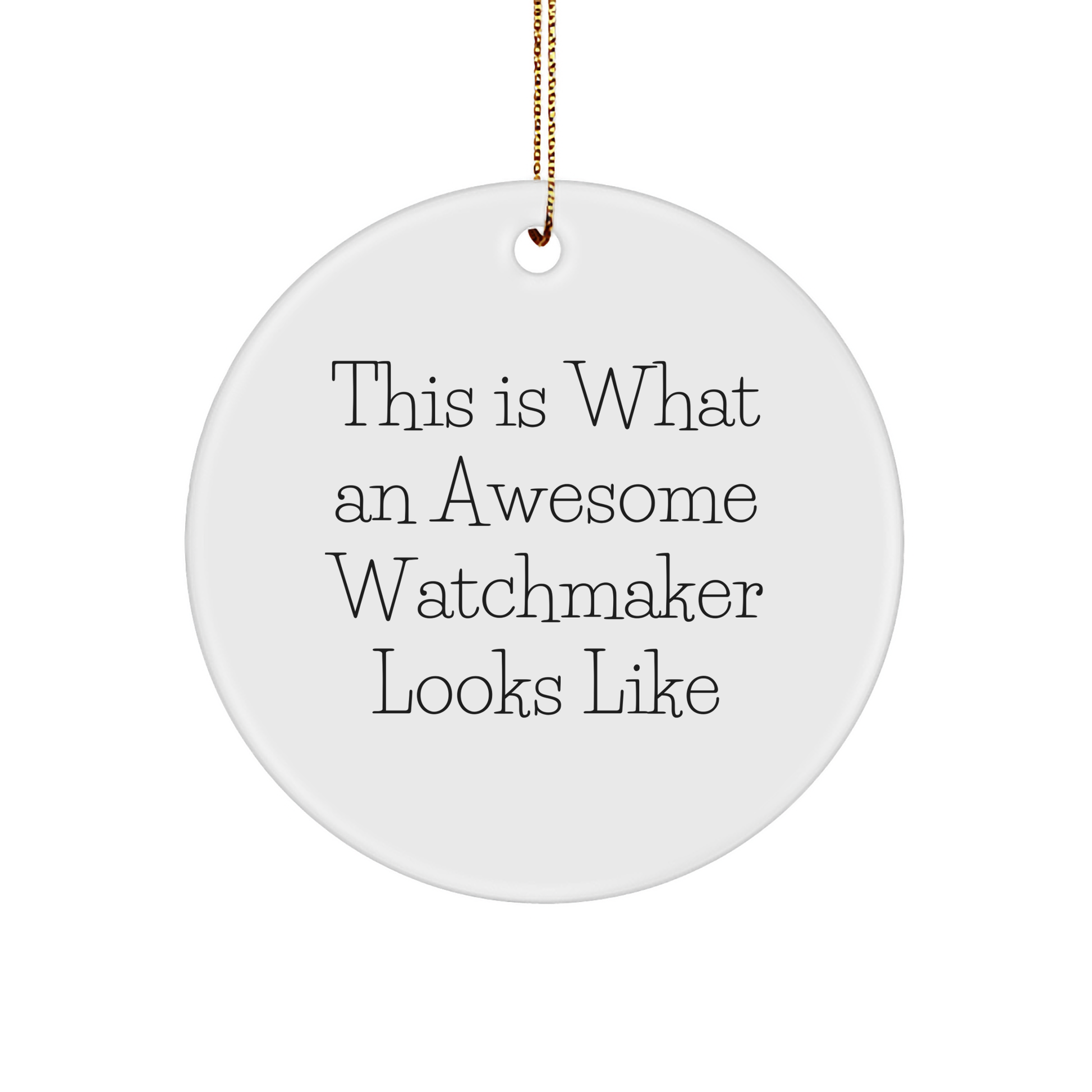 Funny Watchmaker Gifts from Friends, Circle Ornament Quotes, Christmas Unique Watchmaker Circle Ornaments, Watchmaker Circle Ornament Gifts, This Is What An Awesome Watchmaker Looks Like - Image 1