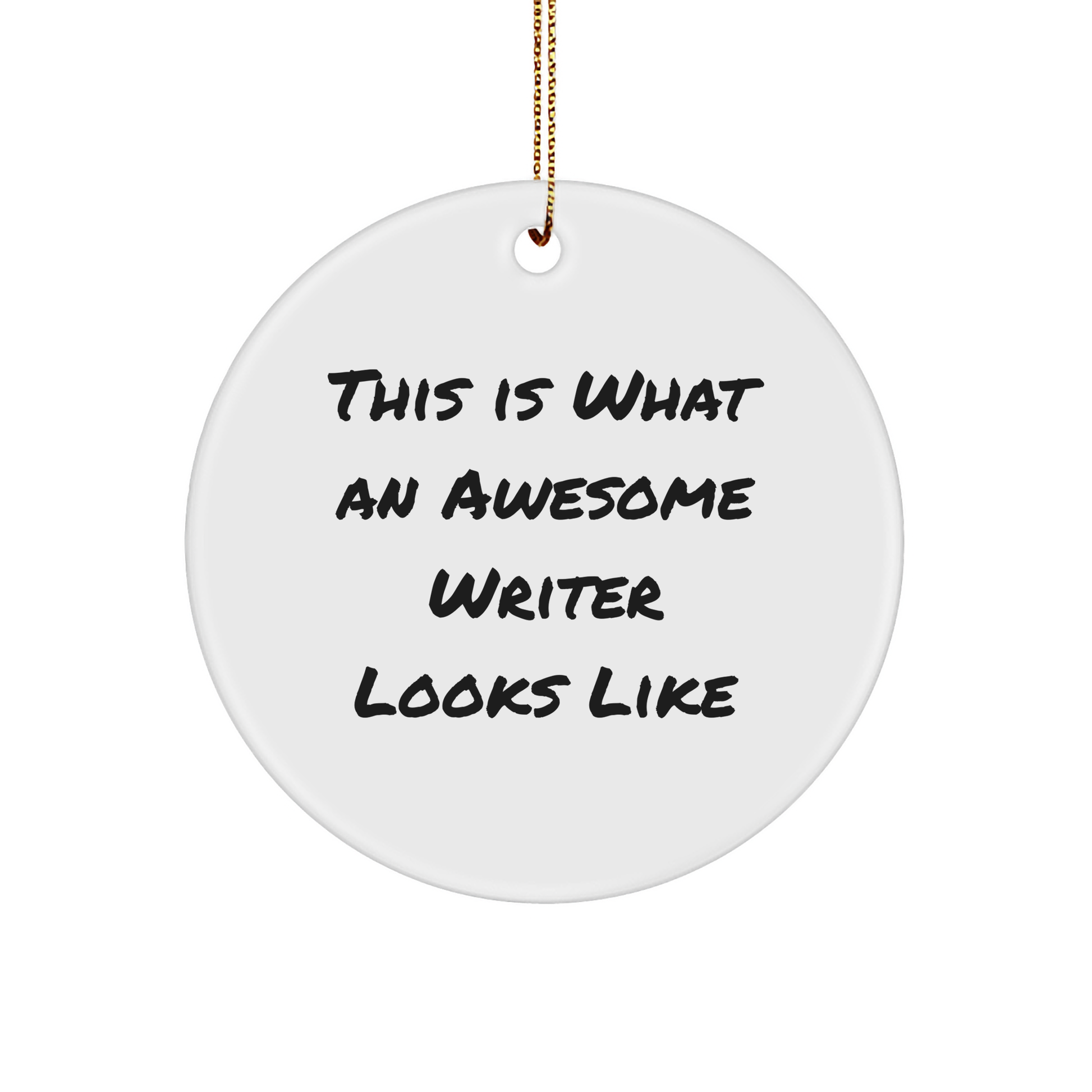 Writer Gifts from Friends for a Funny Christmas Circle Ornament with Quote 'This Is What An Awesome Writer Looks Like' - Image 1