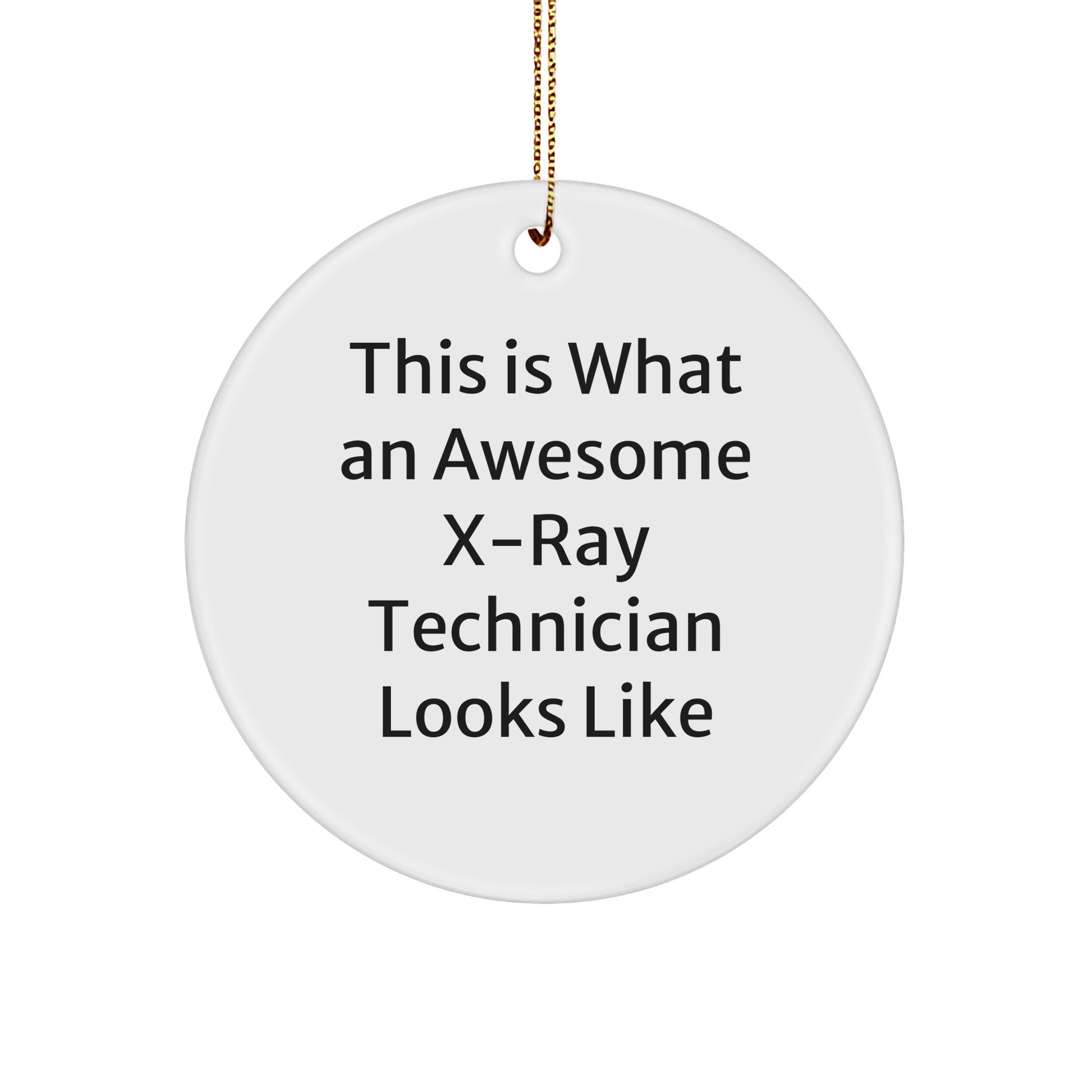 Funny X-Ray Technician Gifts from Friends - X-Ray Technician Circle Ornament - This Is What An Awesome X-ray Technician Looks Like - Christmas Unique Gifts - Image 1