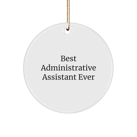 Funny 'Best Administrative Assistant Ever' Circle Ornament Gifts from Coworkers to Administrative Assistants for Christmas - Image 1