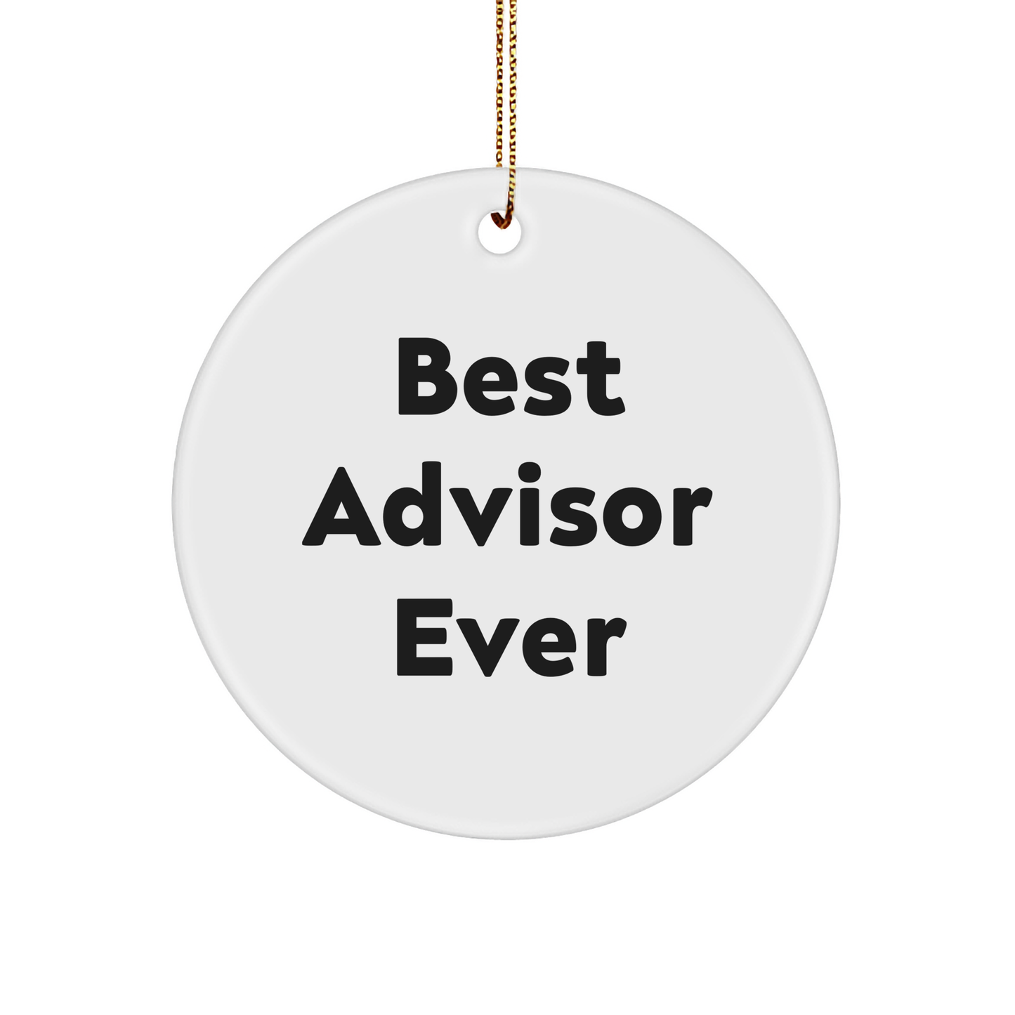 Gifts from Friends and Family - Best Advisor Ever, Funny Circle Ornament for Christmas - Image 1