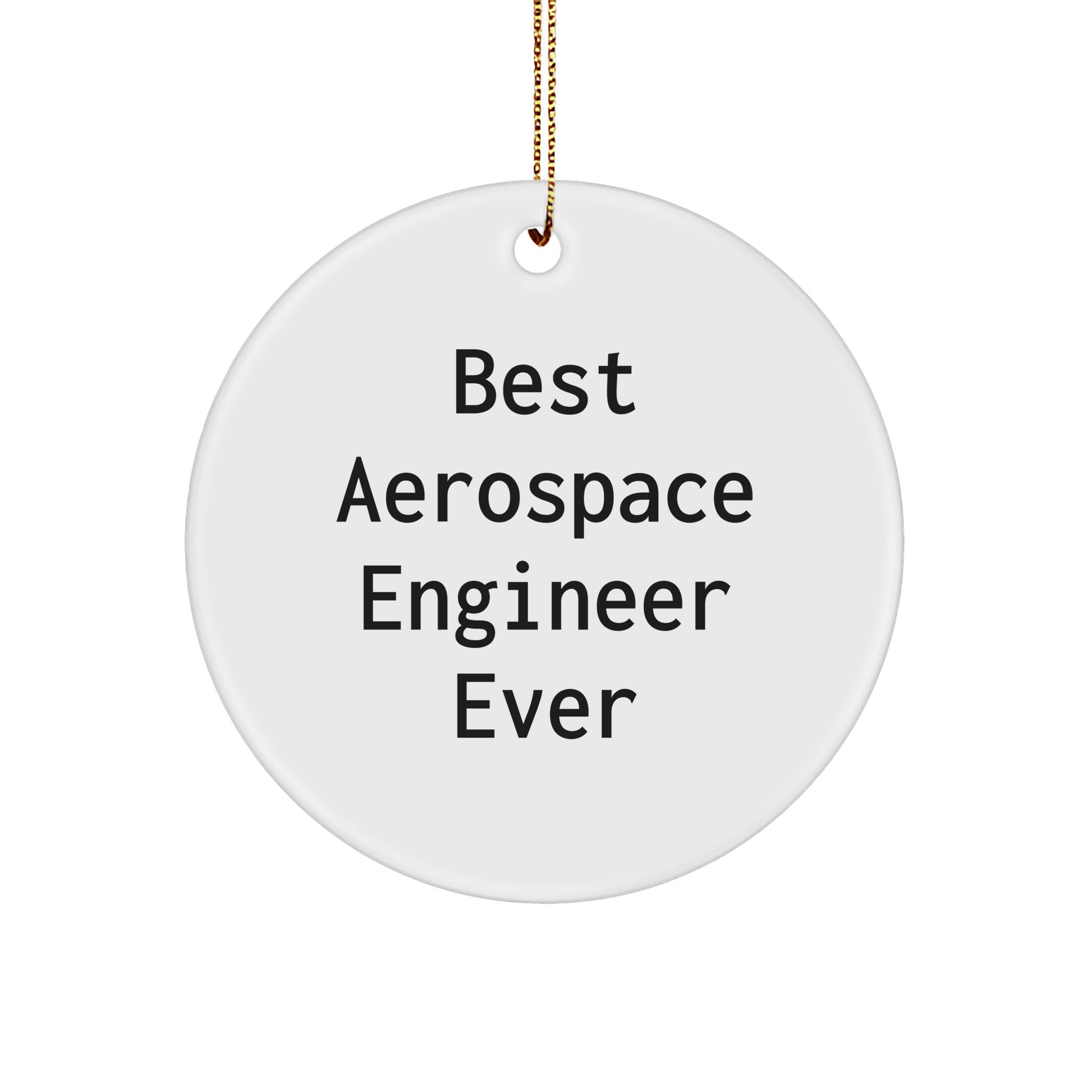 Funny Aerospace Engineer Gift for Christmas - Best Ever Circle Ornament for Friends, Coworkers, or Family - Image 1
