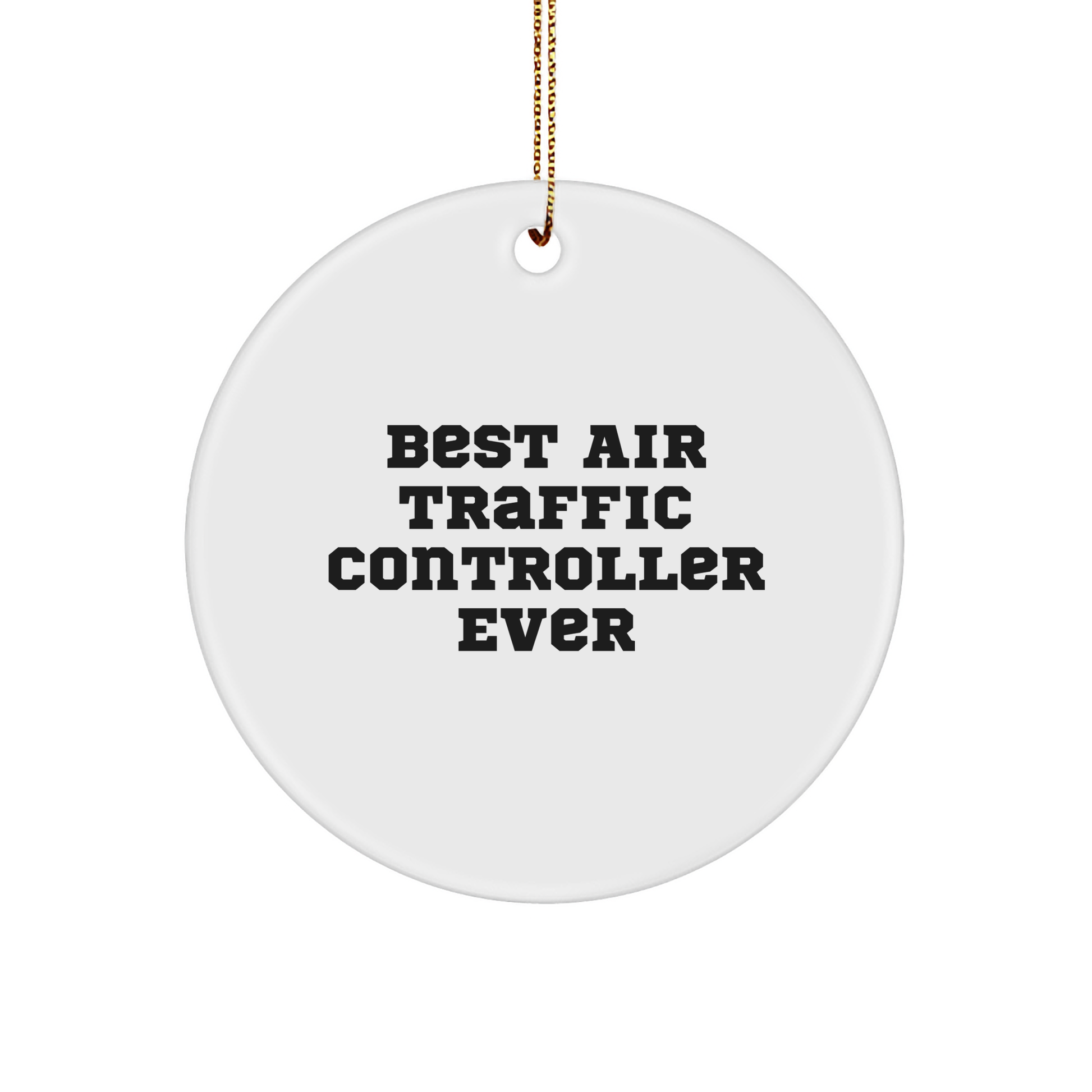 Air Traffic Controller Gifts for Men, Best 'Ever' Quote, Circle Ornament, Christmas Unique Gifts from Friends - Image 1