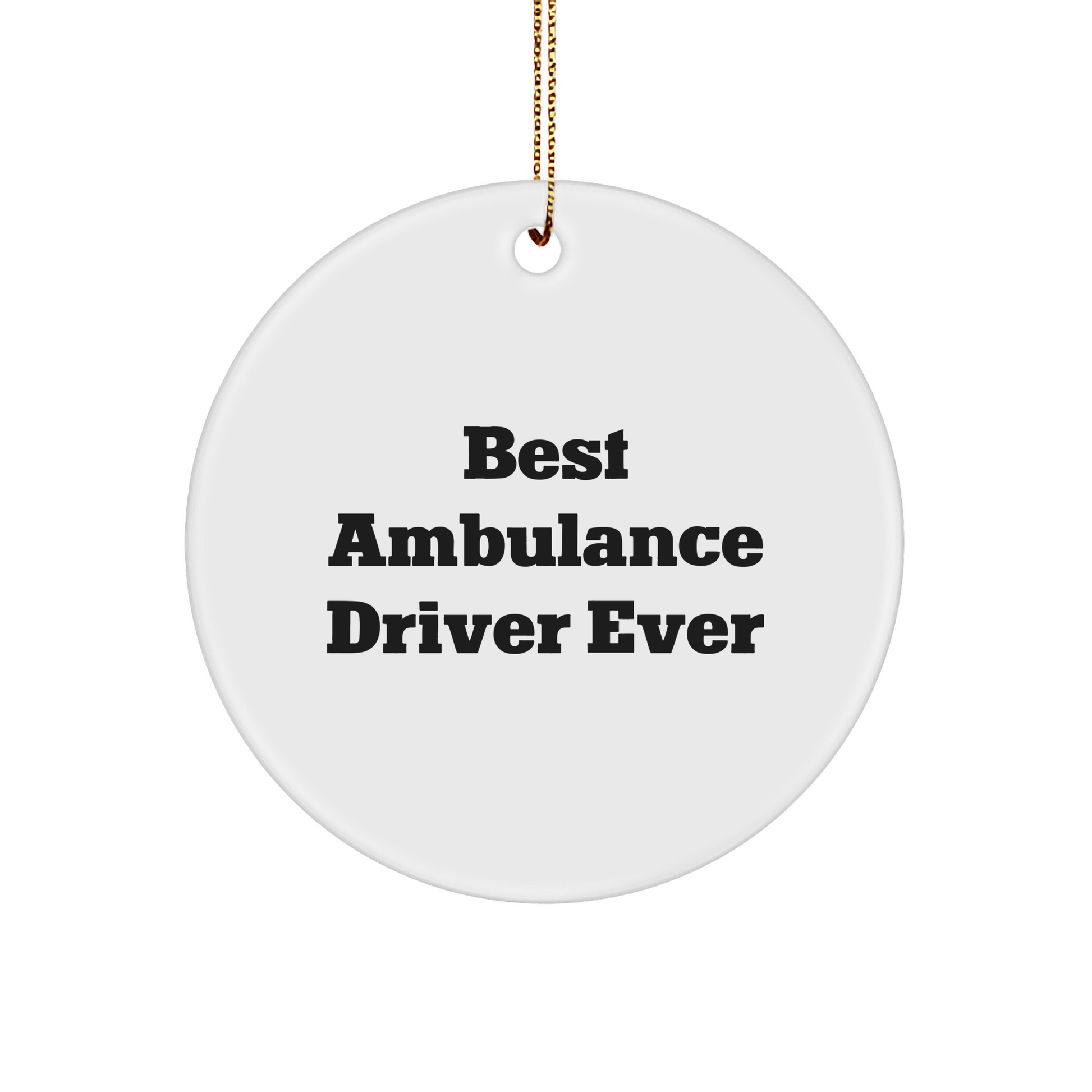 Ambulance Driver Gifts from Best Ambulance Driver Ever | Funny Circle Ornament for Christmas, 'Best Ambulance Driver Ever' Quote, Gifts for Ambulance Driver, Men, or Family - Image 1