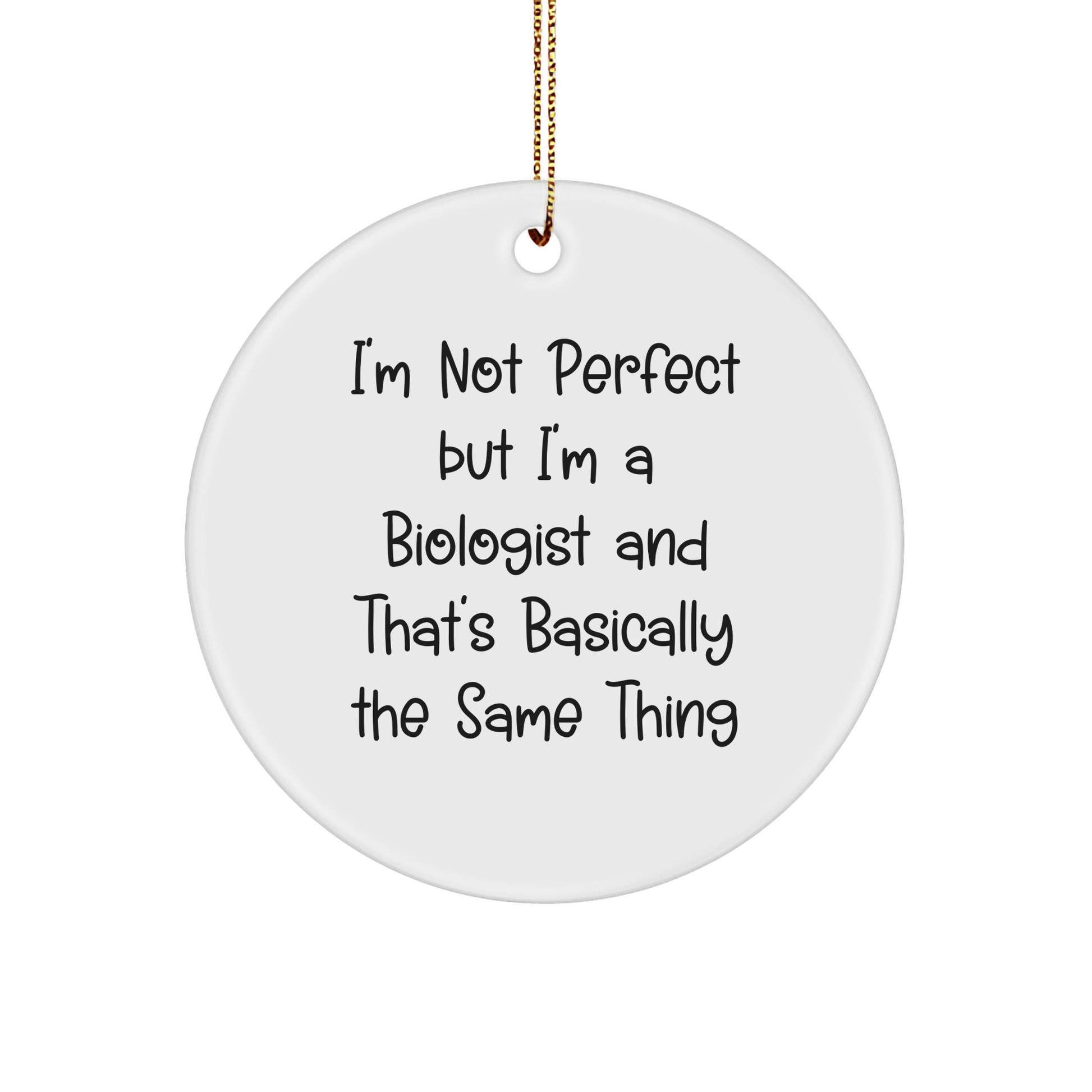 Funny Biologist Gifts from Friends for Christmas - I'm Not Perfect Circle Ornament - Image 1