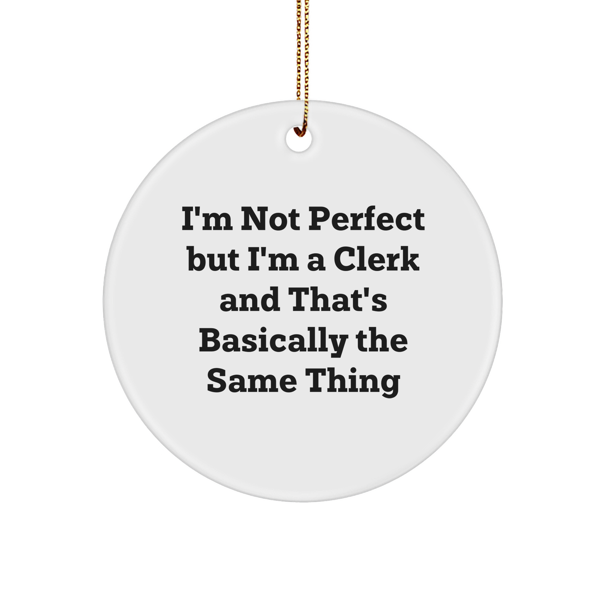 Funny Clerk Gifts, 'I'm Not Perfect' Circle Ornament, Christmas Decoration for Coworkers, Friends, Family - Gifts from Men, Women, Family - Image 1