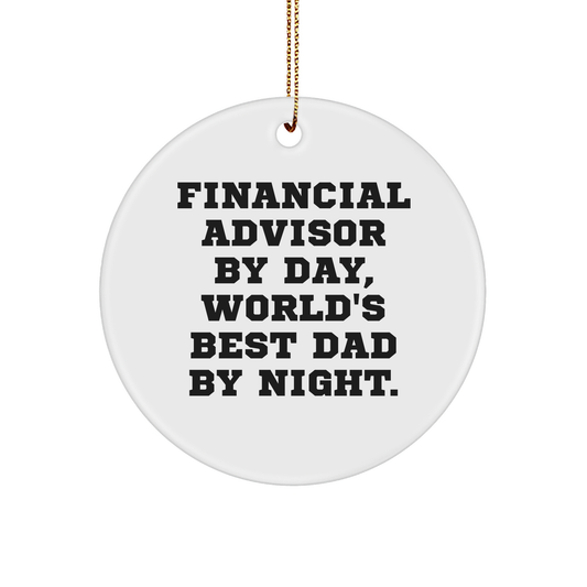 Financial Advisor Gifts, 'Financial Advisor By Day, World's Best Dad By Night.' Circle Ornament, Funny Quote, Christmas Unique Gifts from Family to Men - Image 1