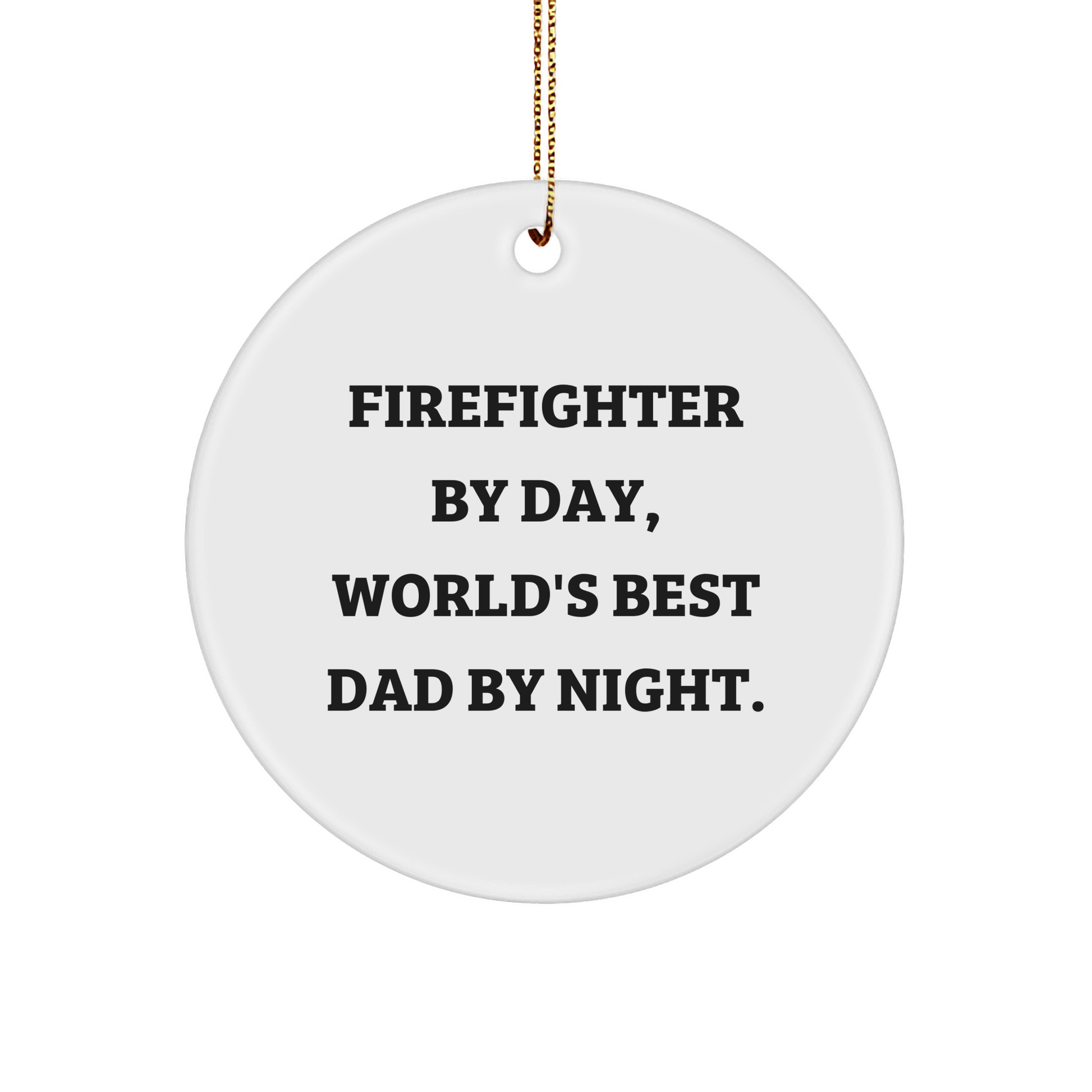 Firefighter Gifts from Men - Funny 'Firefighter By Day, World's Best Dad By Night' Circle Ornament for Christmas - Image 1
