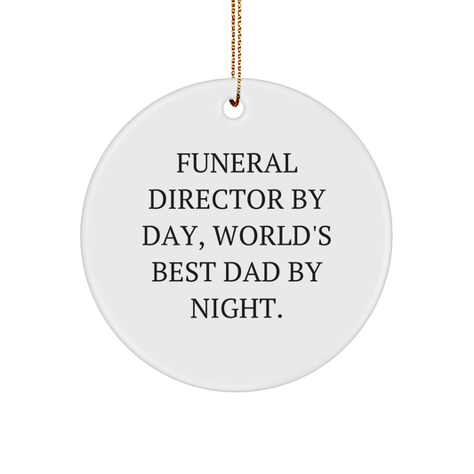 Funeral Director By Day, World's Best Dad By Night., Gifts from Men for Funeral Director, Circle Ornament for Christmas, White Color, Funny Quote, Unique Gifts for Funeral Director - Image 1