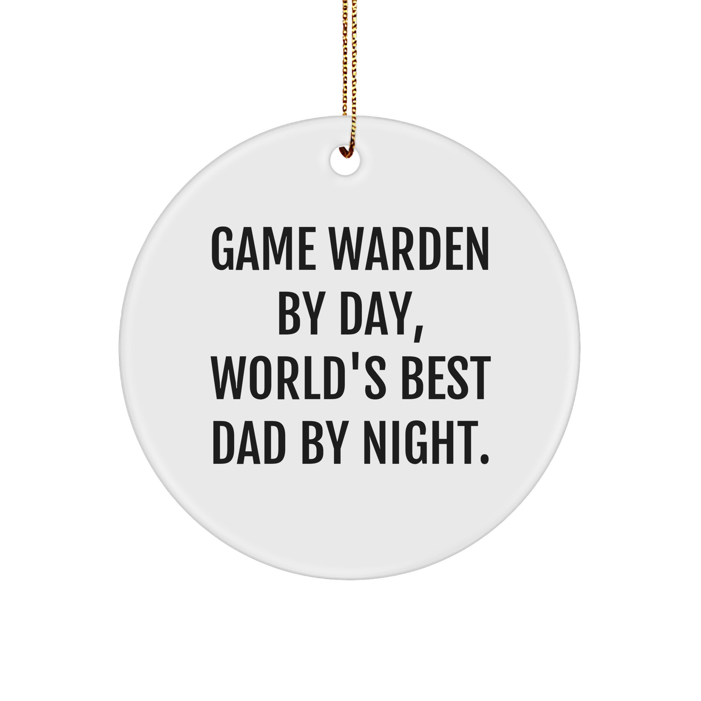 Game Warden Gifts - Funny Circle Ornament for Friends and Family - 'Game Warden By Day, World's Best Dad By Night.' - Christmas Unique Gifts from Men - Image 1
