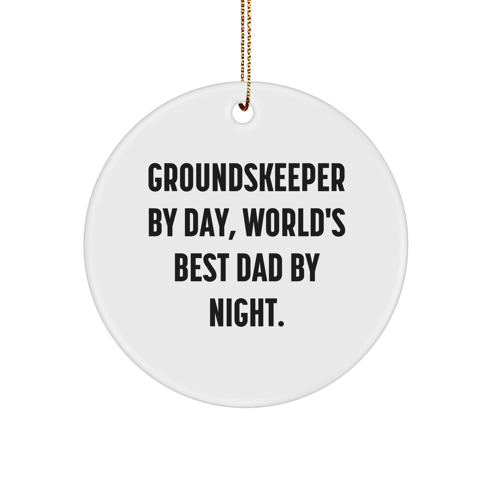 groundskeeper Gifts from Friends and Family, Funny Circle Ornament for Christmas, 'groundskeeper By Day, World's Best Dad By Night.' - Image 1